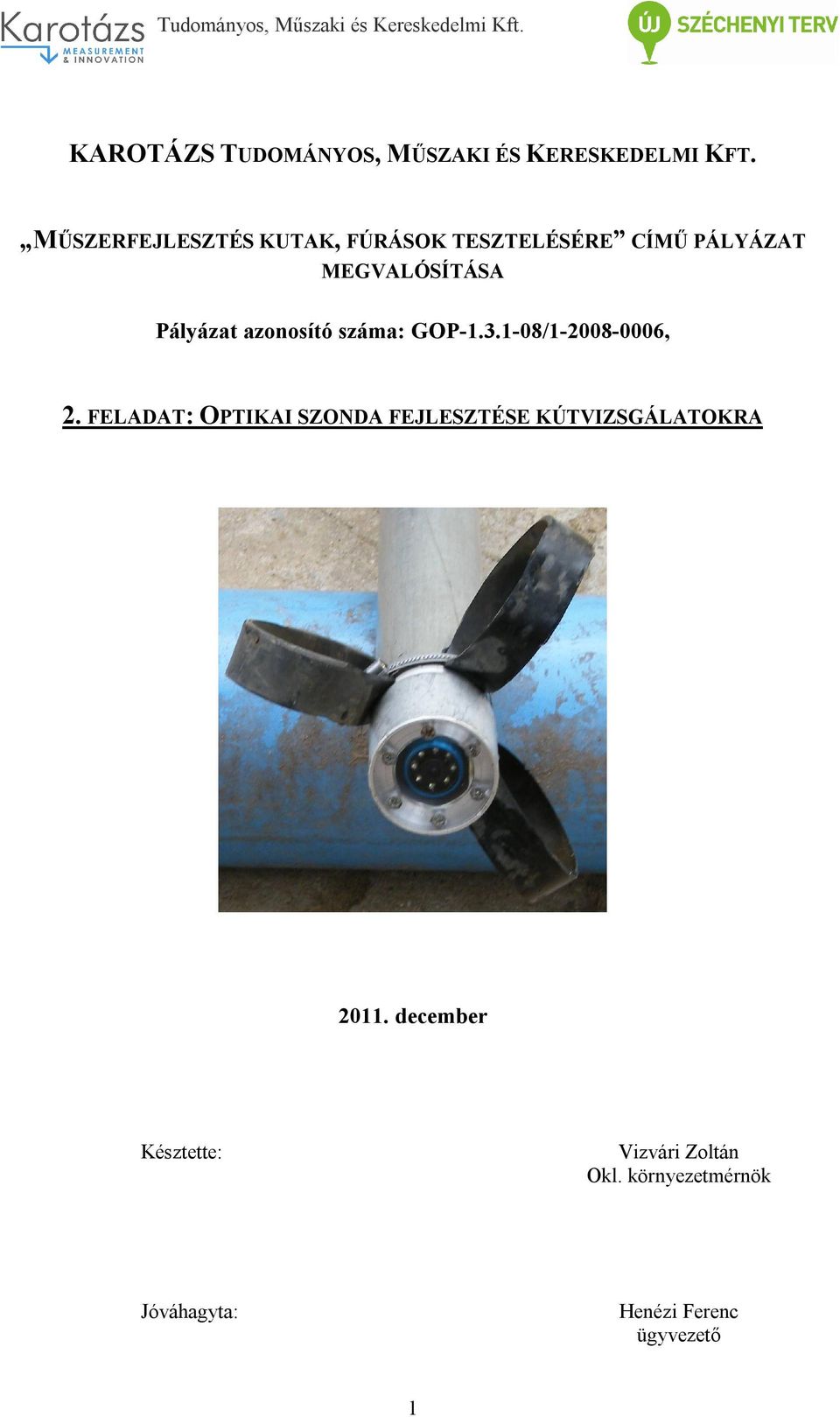 azonosító száma: GOP-1.3.1-08/1-2008-0006, 2.