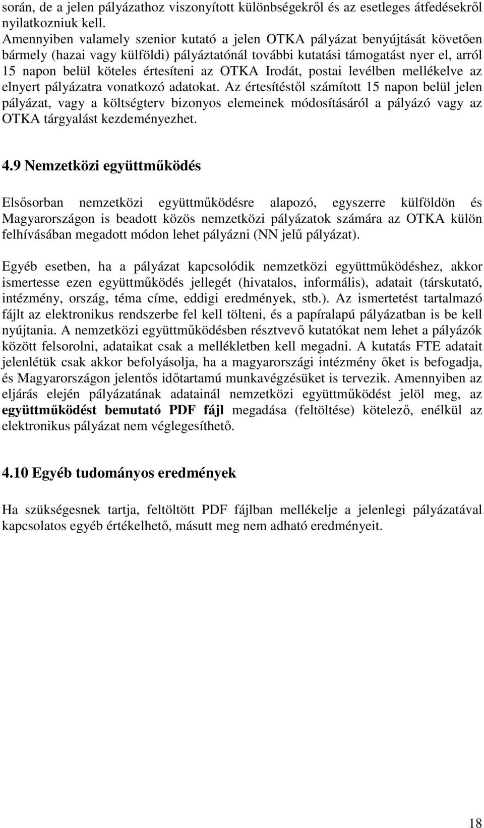 az OTKA Irodát, postai levélben mellékelve az elnyert pályázatra vonatkozó adatokat.