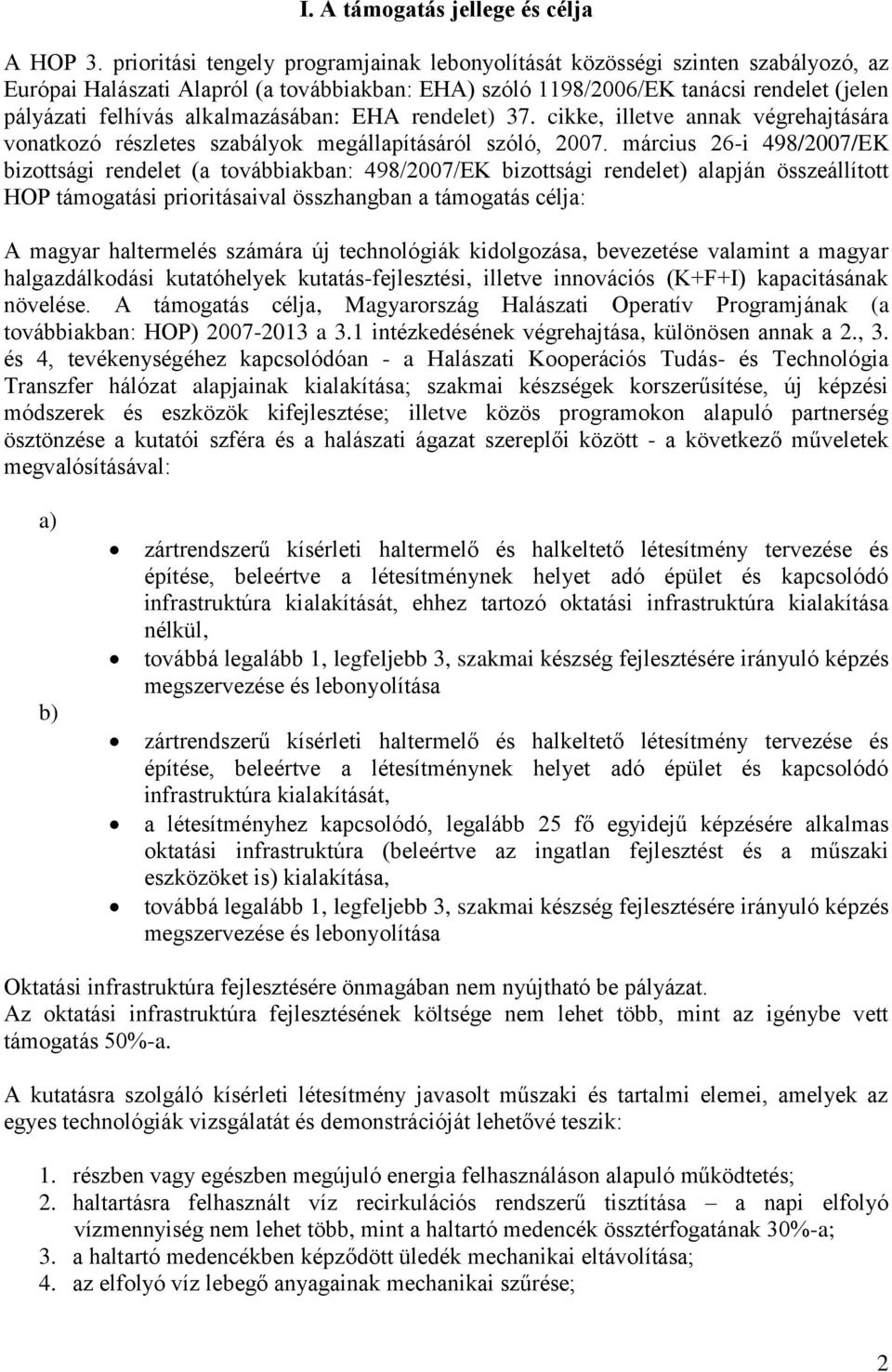 alkalmazásában: EHA rendelet) 37. cikke, illetve annak végrehajtására vonatkozó részletes szabályok megállapításáról szóló, 2007.