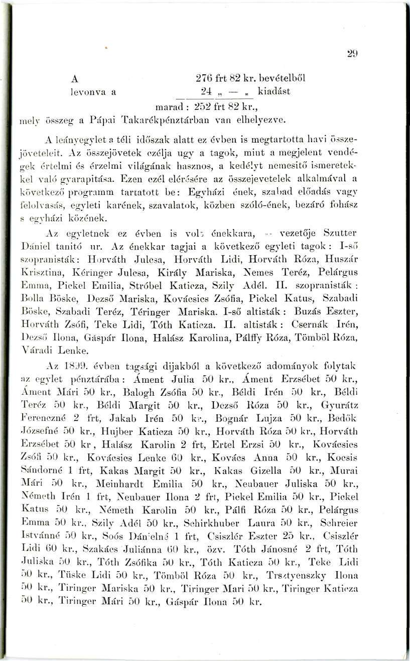 29 / A 276 frt 82 kr. bevételből levonva a ^4., kiadást mai-at: 252 frt 82 kr., iiielv összeg a Pápai 'Cakarék[)6nztárban van ellielyezve.