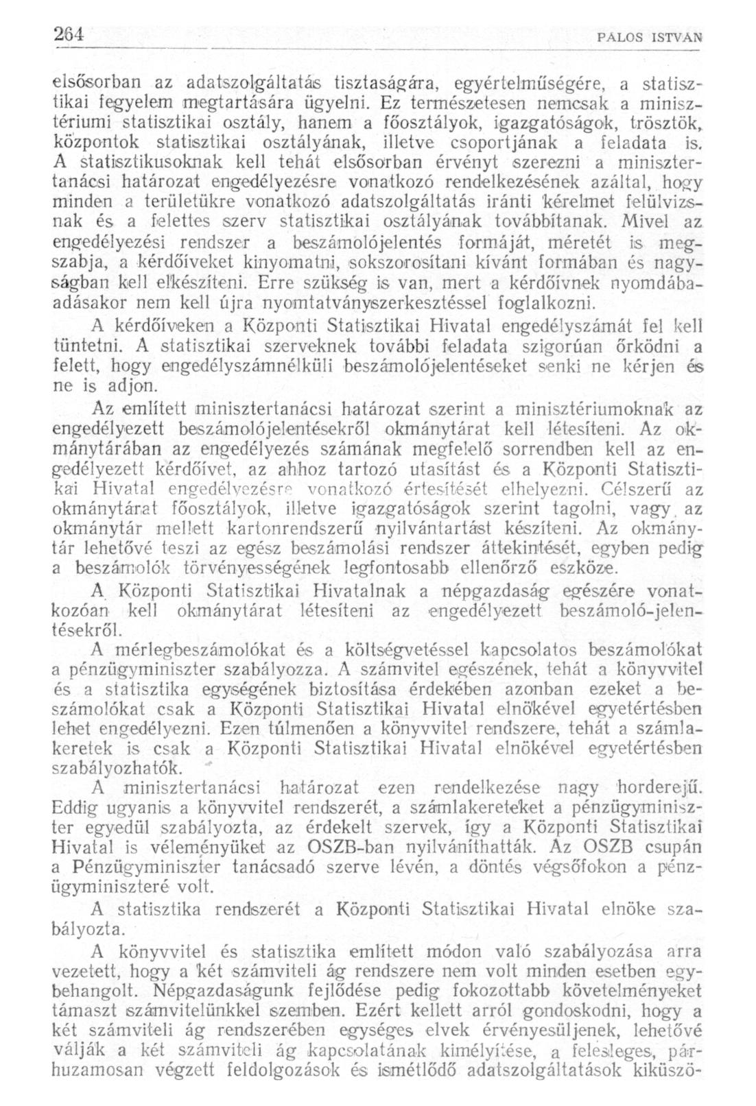 elsősorban az adatszolgáltatás tisztaságára, egyértelműségére, a statisztikai fegyelem megtartására ügyelni.