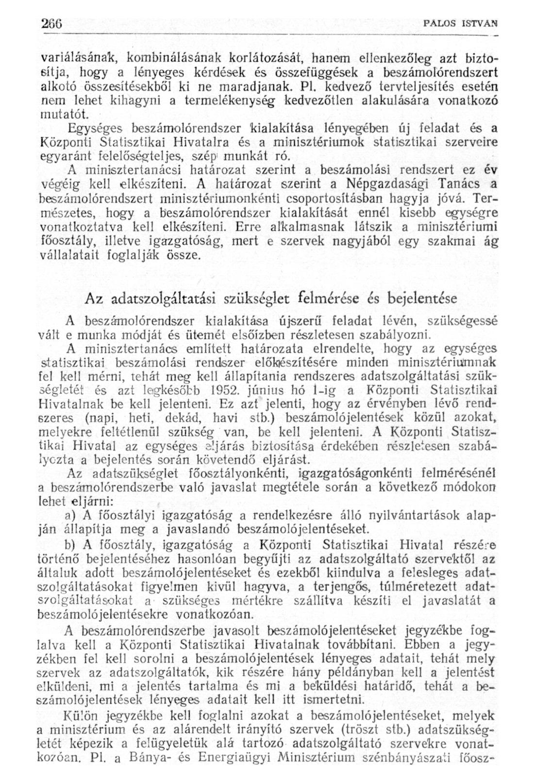 variálásának, kombinálásának korlátozását, hanem ellenkezőleg azt biztosítja, hogy a lényeges kérdések és összefüggések a beszámolörendszert alkotó összesítésekből ki ne maradjanak. Pl.