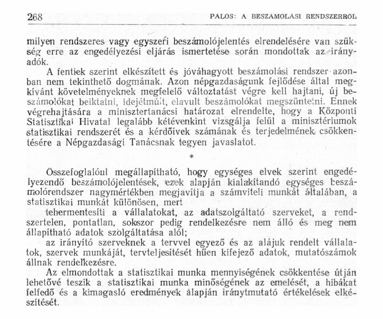 milyen rendszeres vagy egyszeri beszámolójelentés elrendelésére van szükség erre az engedélyezési eljárás ismertetése során mondottak az irányadók.