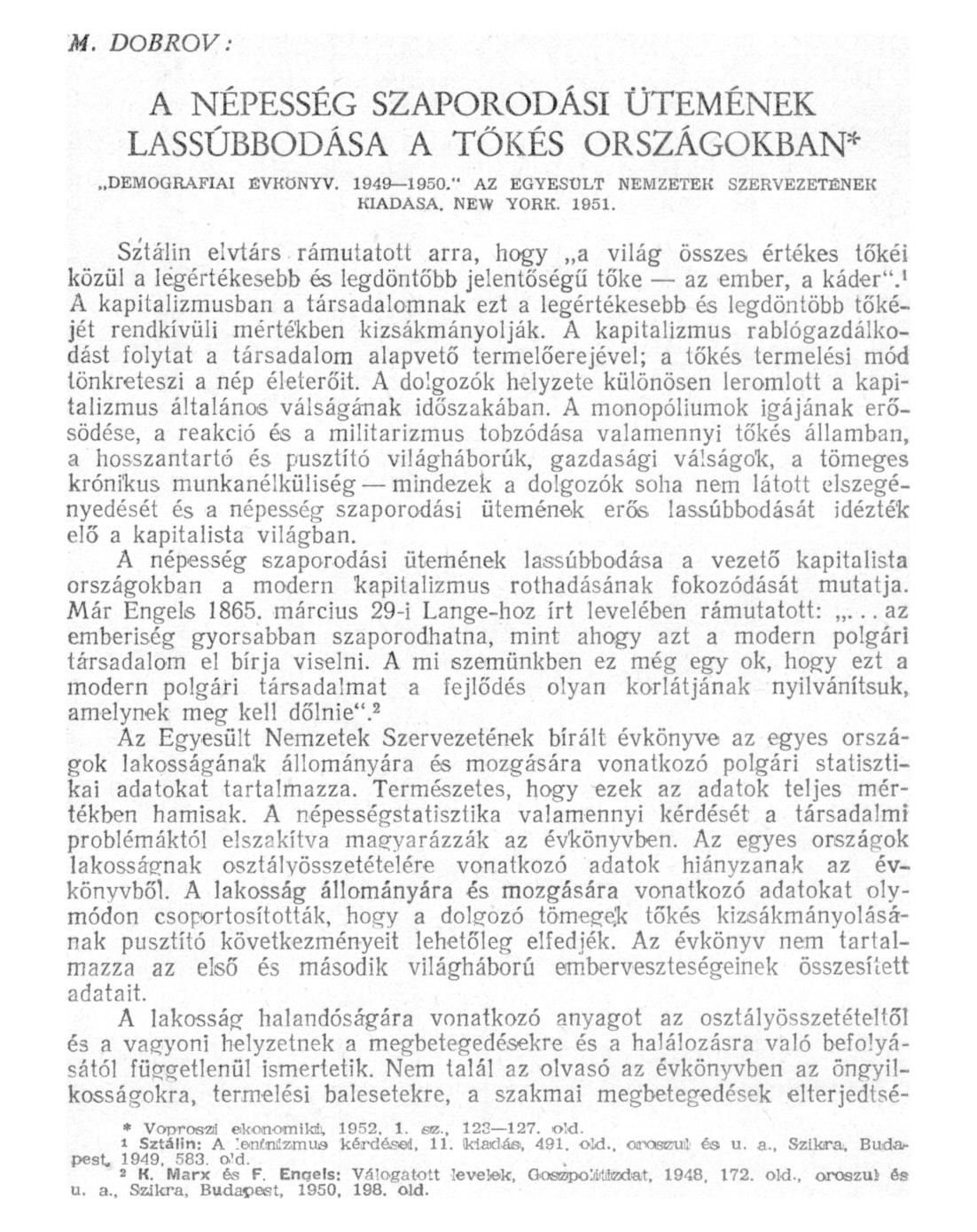 M. DOBROV: A NÉPESSÉG SZAPORODÁSI ÜTEMÉNEK LASSÚBBODÁSA A TŐKÉS ORSZÁGOKBAN* DEMOGRÁFIAI ÉVKÖNYV. 1949 1950." AZ EGYESÜLT NEMZETEK SZERVEZETÉNEK KIADÁSA. NEW YORK. 1951.