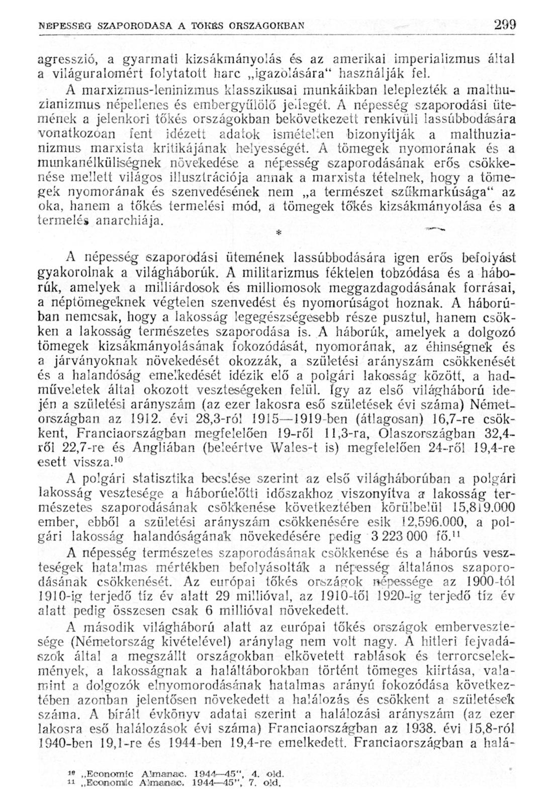 agresszió, a gyarmati kizsákmányolás és az amerikai imperializmus által a világuralomért folytatott harc igazolására" használják fel.