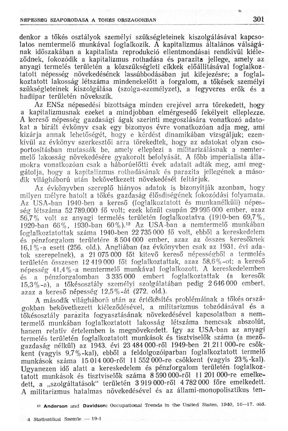 denkor a tőkés osztályok személyi szükségleteinek kiszolgálásával kapcsolatos nemtermelő munkával foglalkozik.