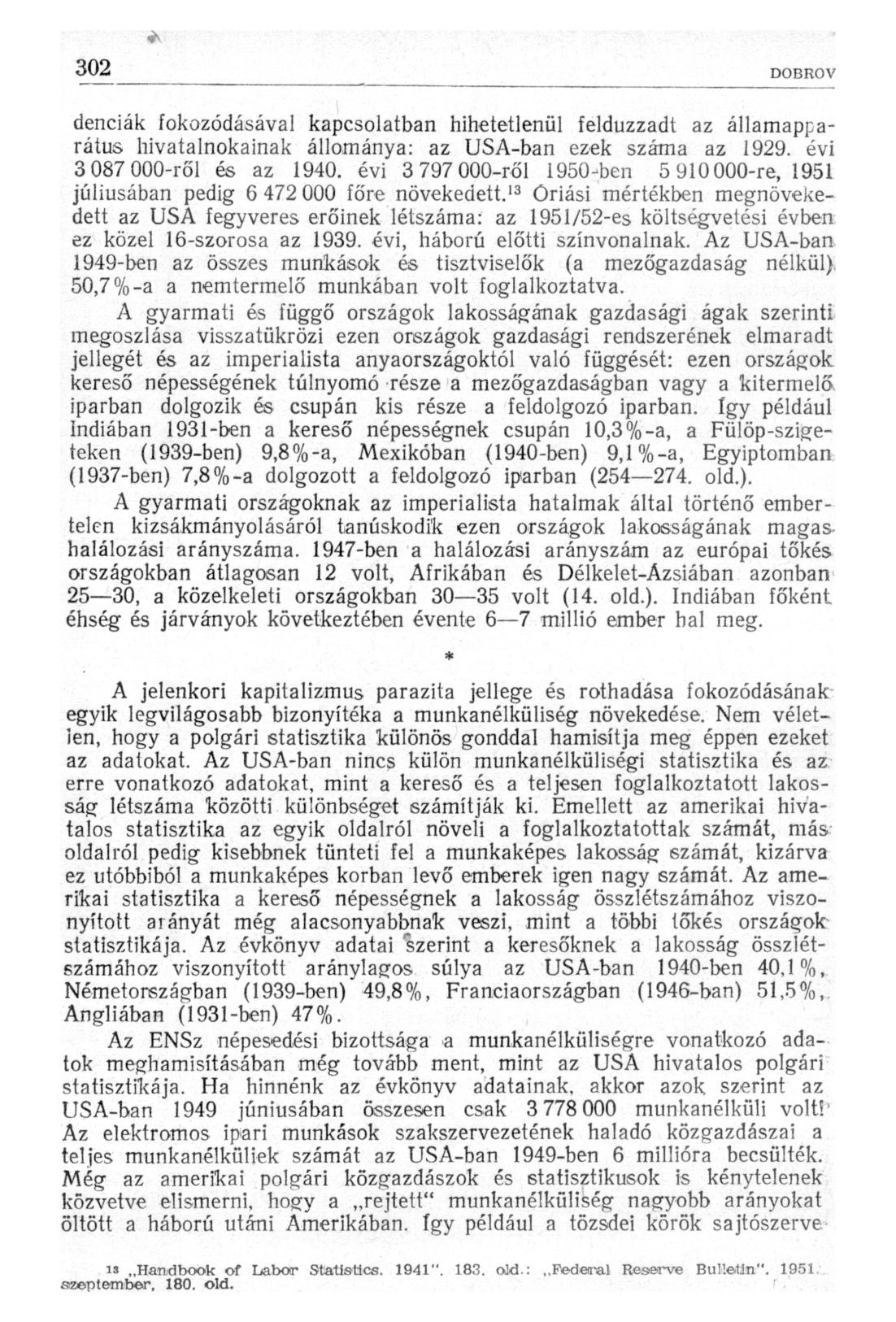 denciák fokozódásával kapcsolatban hihetetlenül felduzzadt az államapparátus hivatalnokainak állománya: az USA-ban ezek száma az 1929. évi 3 087 000-ről és az 1940.