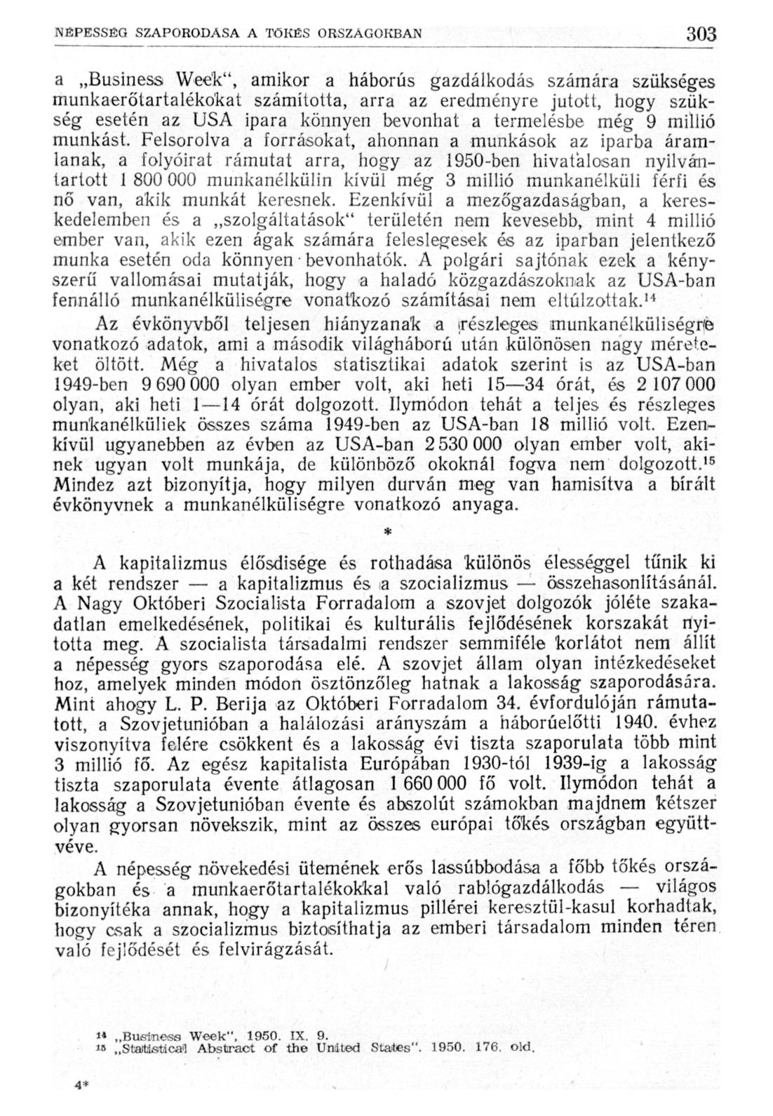 a Business Week", amikor a háborús gazdálkodás számára szükséges munkaerőtartalékokat számította, arra az eredményre jutott, hogy szükség esetén az USA ipara könnyen bevonhat a termelésbe még 9