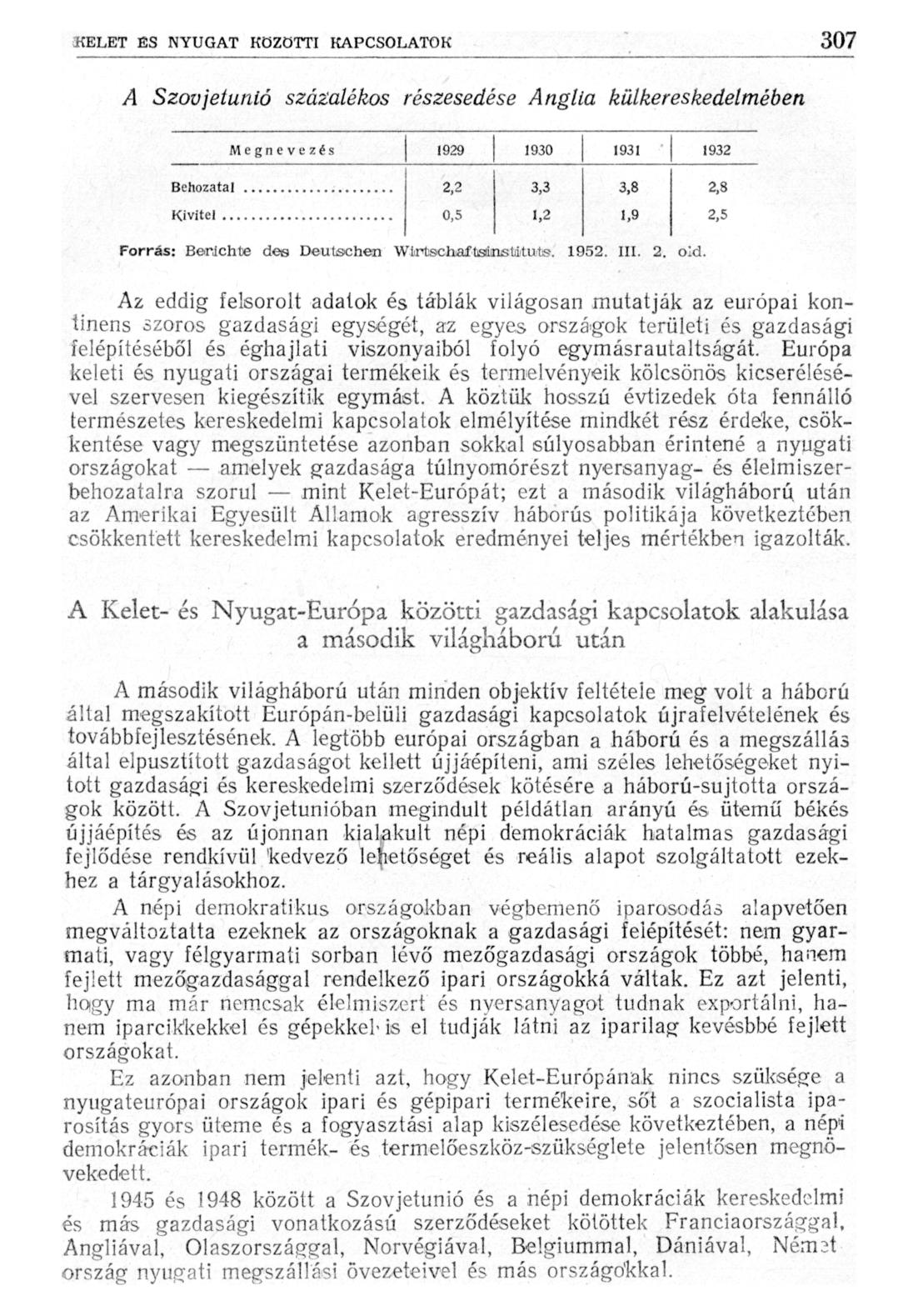 A Szovjetunió százalékos részesedése Anglia külkereskedelmében Megnevezés 1929 1930 1931 1932 2,2 3,3 3,8 2,8 Kivitel 0,5 1,2 1,9 2,5 Forrás: Berichte des Deutschen Wintsohaftsinstiiftuts. 1952. III.