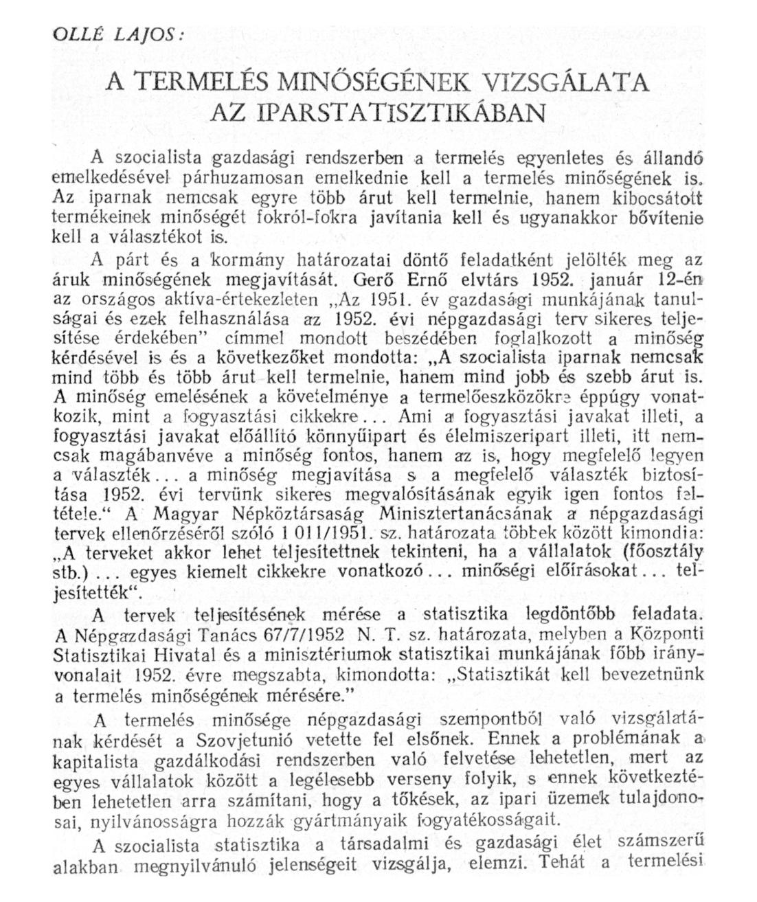 OLLÉ LAJOS: A TERMELÉS MINŐSÉGÉNEK VIZSGÁLATA AZ IPARSTATISZTIKÁBAN A szocialista gazdasági rendszerben a termelés egyenletes és állandó emelkedésével párhuzamosan emelkednie kell a termelés