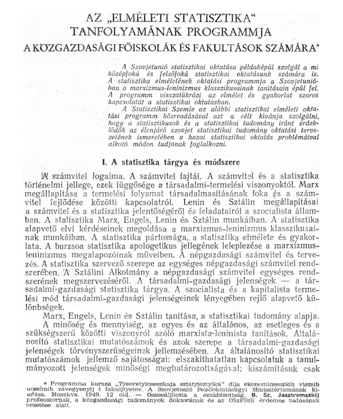 AZ ELMÉLETI STATISZTIKA" TANFOLYAMÁNAK PROGRAMMJA A KÖZGAZDASÁGI FŐISKOLÁK ÉS FAKULTÁSOK SZÁMÁRA* A Szovjetunió statisztikai oktatása példaképül szolgál a mi középfokú és felsőfokú statisztikai