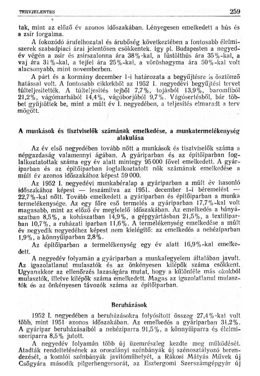 TERVJELENTÊS 259 tak, mint az előző év azonos időszakában. Lényegesen emelkedett a hús és a zsír forgalma.