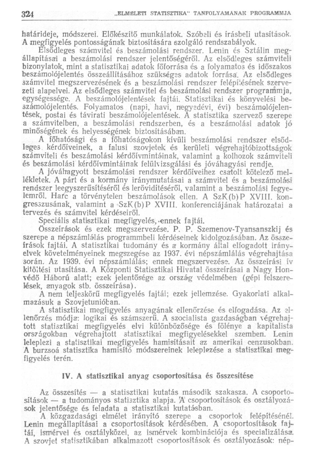 határideje, módszerei. Előkészítő munkálatok. Szóbeli és írásbeli utasítások. A megfigyelés pontosságának biztosítására szolgáló rendszabályok. Elsődleges számvitel és beszámolási rendszer.