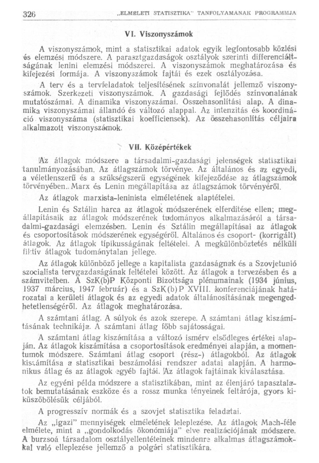 VI. Viszonyszámok A viszonyszámok, mint a statisztikai adatok egyik legfontosabb közlési és elemzési módszere. A parasztgazdaságok osztályok szierinti differenciáltságának lenini elemzési módszerei.