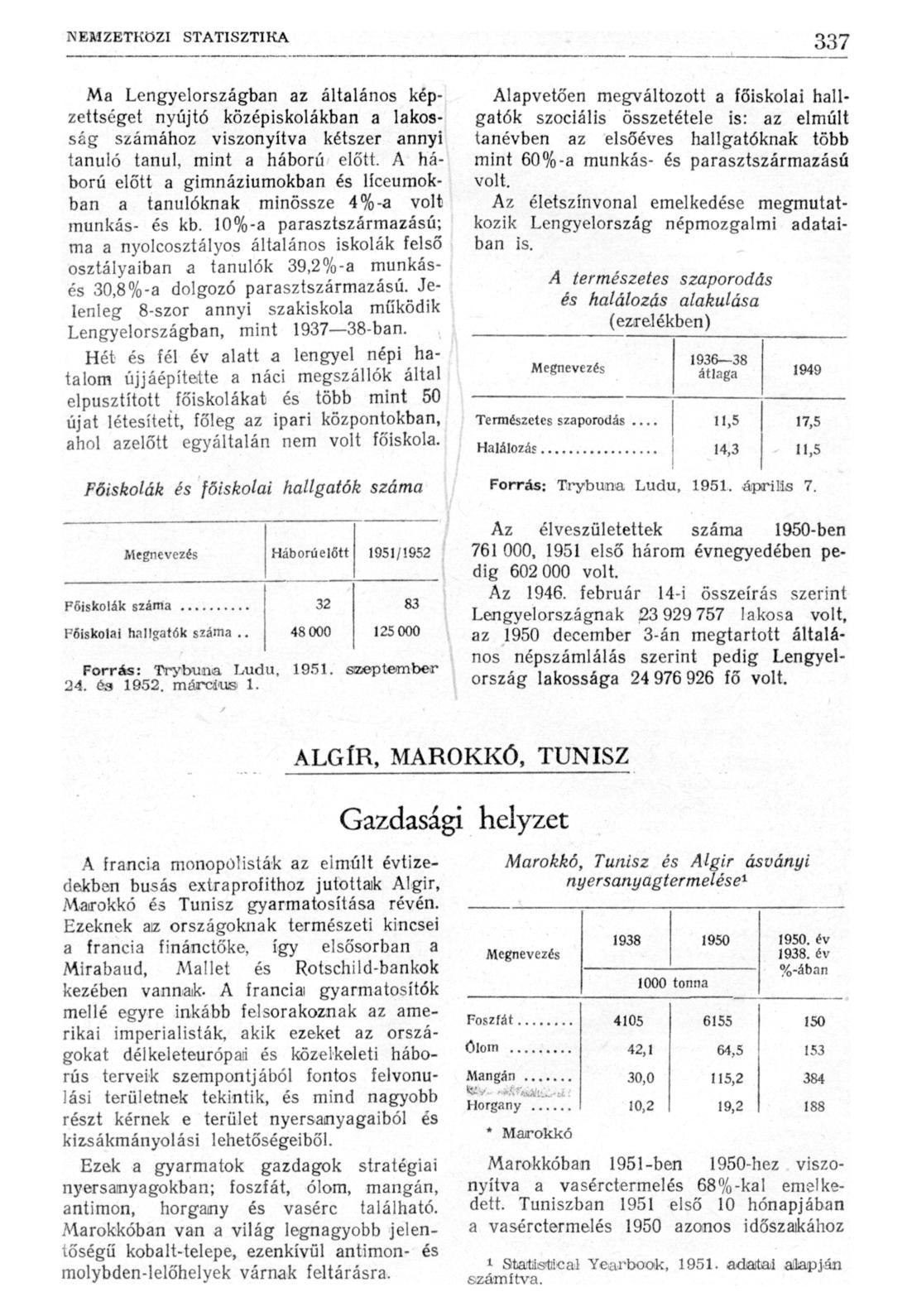 Ma Lengyelországban az általános képzettséget nyújtó középiskolákban a lakosság számához viszonyítva kétszer annyi tanuló tanul, mint a háború előtt.