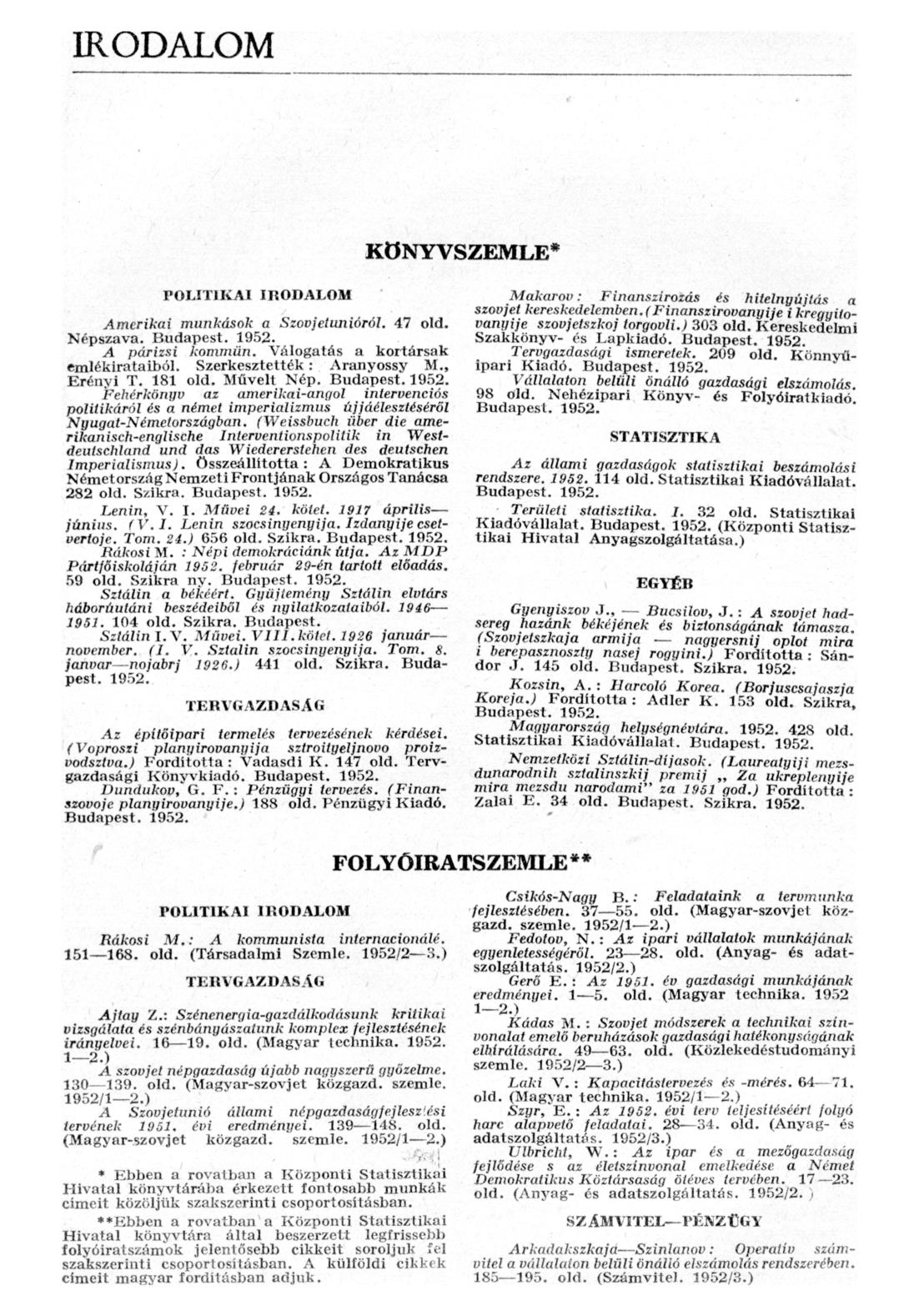 IRODALOM KÖNYVSZEMLE* POLITIKAI III OD ALOM Amerikai munkások a Szovjetunióról. 47 old. Népszava. Budapest. 1952. A párizsi kommün. Válogatás a kortársak emlékirataiból. Szerkesztették : Aranyossy M.