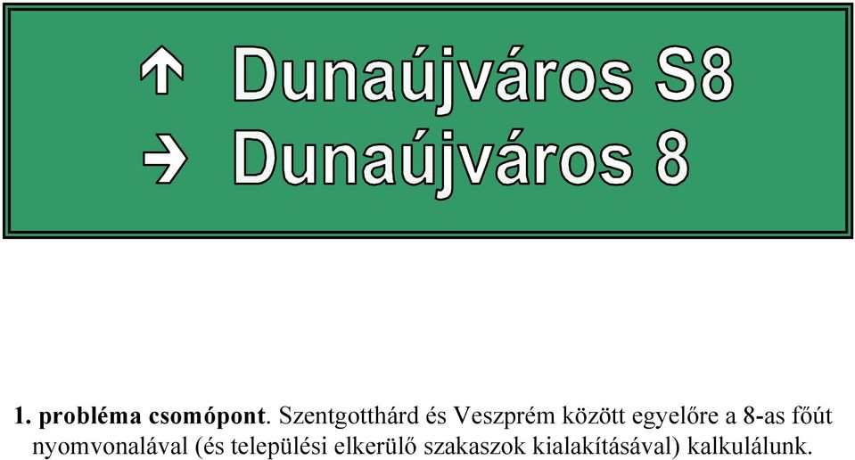 egyelőre a 8-as főút nyomvonalával (és