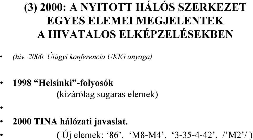 Útügyi konferencia UKIG anyaga) 1998 Helsinki -folyosók