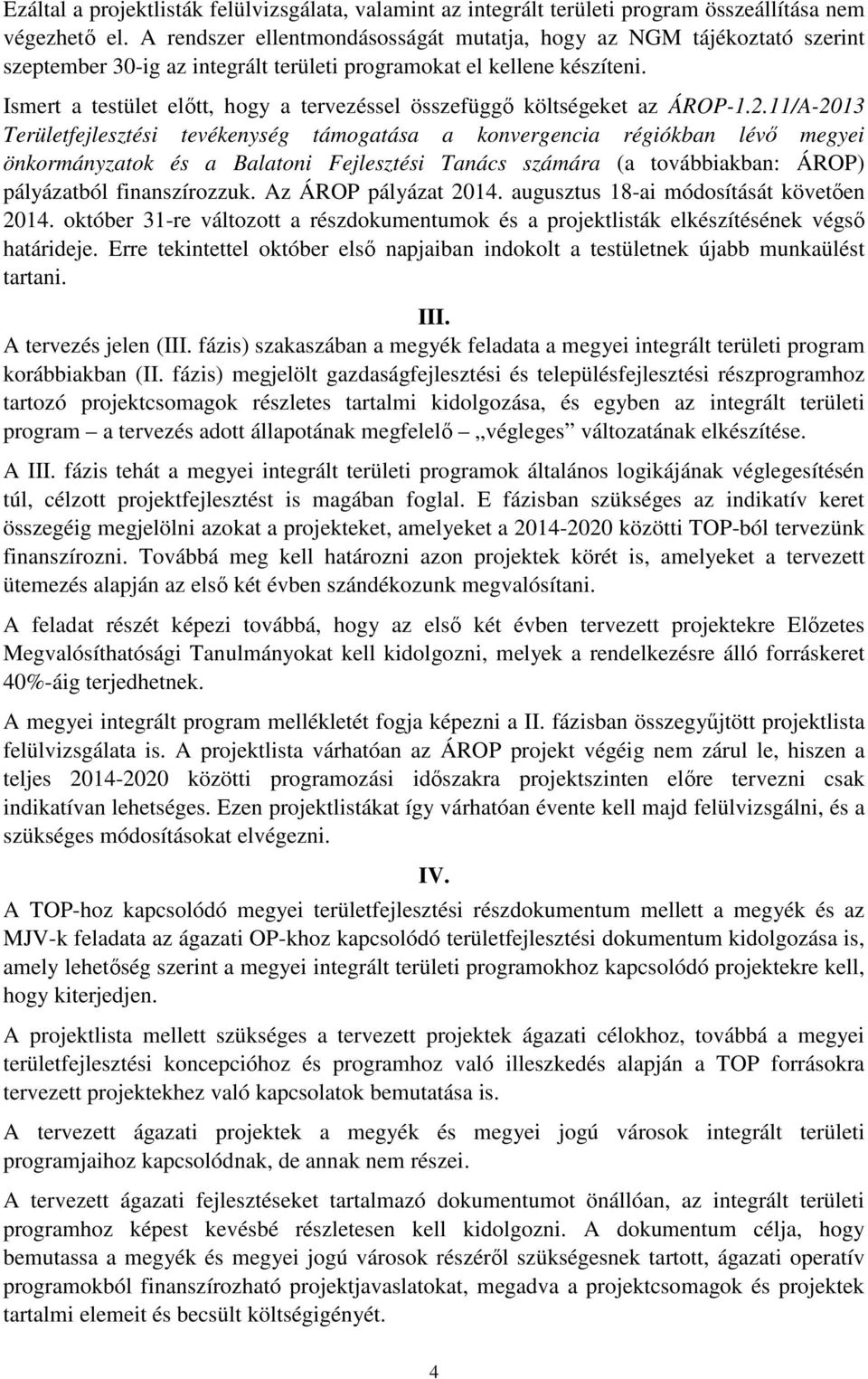 Ismert a testület előtt, hogy a tervezéssel összefüggő költségeket az ÁROP-1.2.