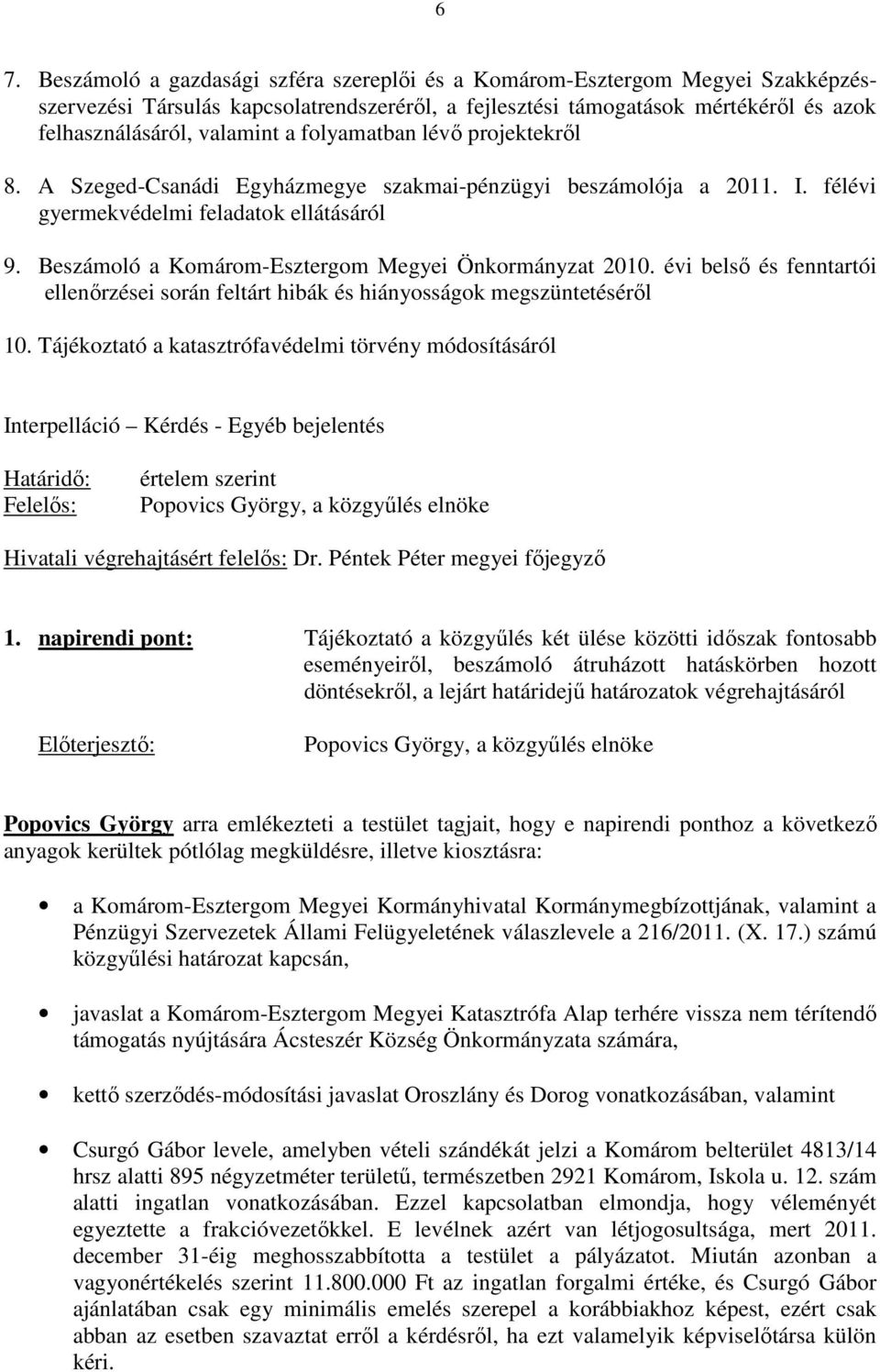 Beszámoló a Komárom-Esztergom Megyei Önkormányzat 2010. évi belsı és fenntartói ellenırzései során feltárt hibák és hiányosságok megszüntetésérıl 10.