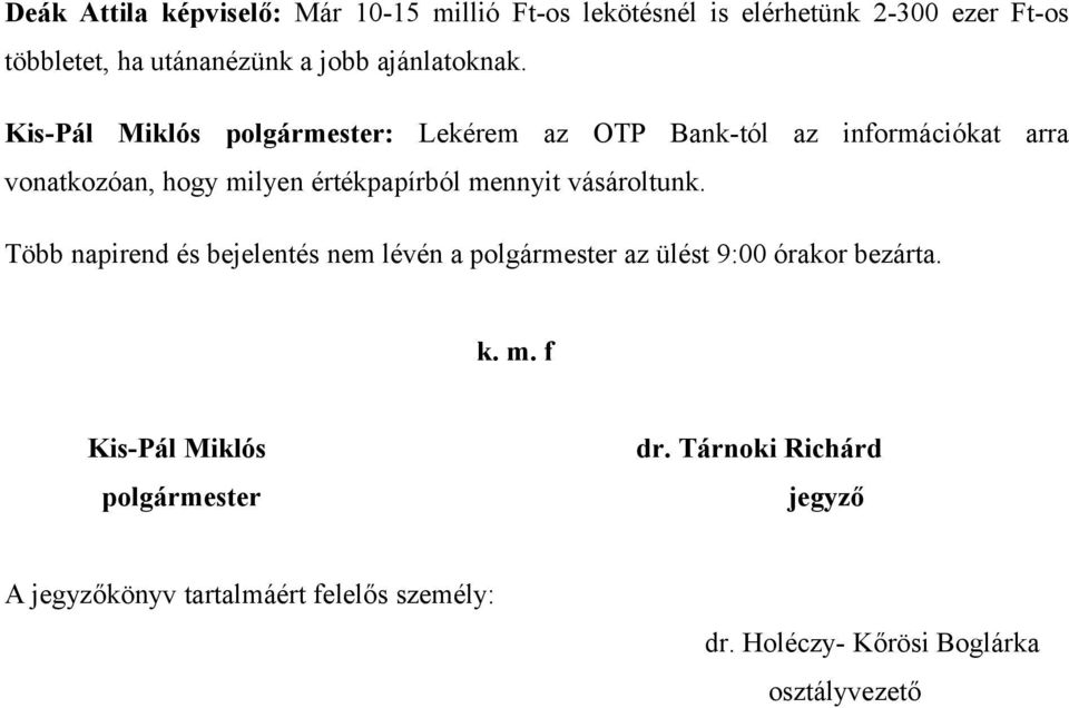 Kis-Pál Miklós polgármester: Lekérem az OTP Bank-tól az információkat arra vonatkozóan, hogy milyen értékpapírból mennyit