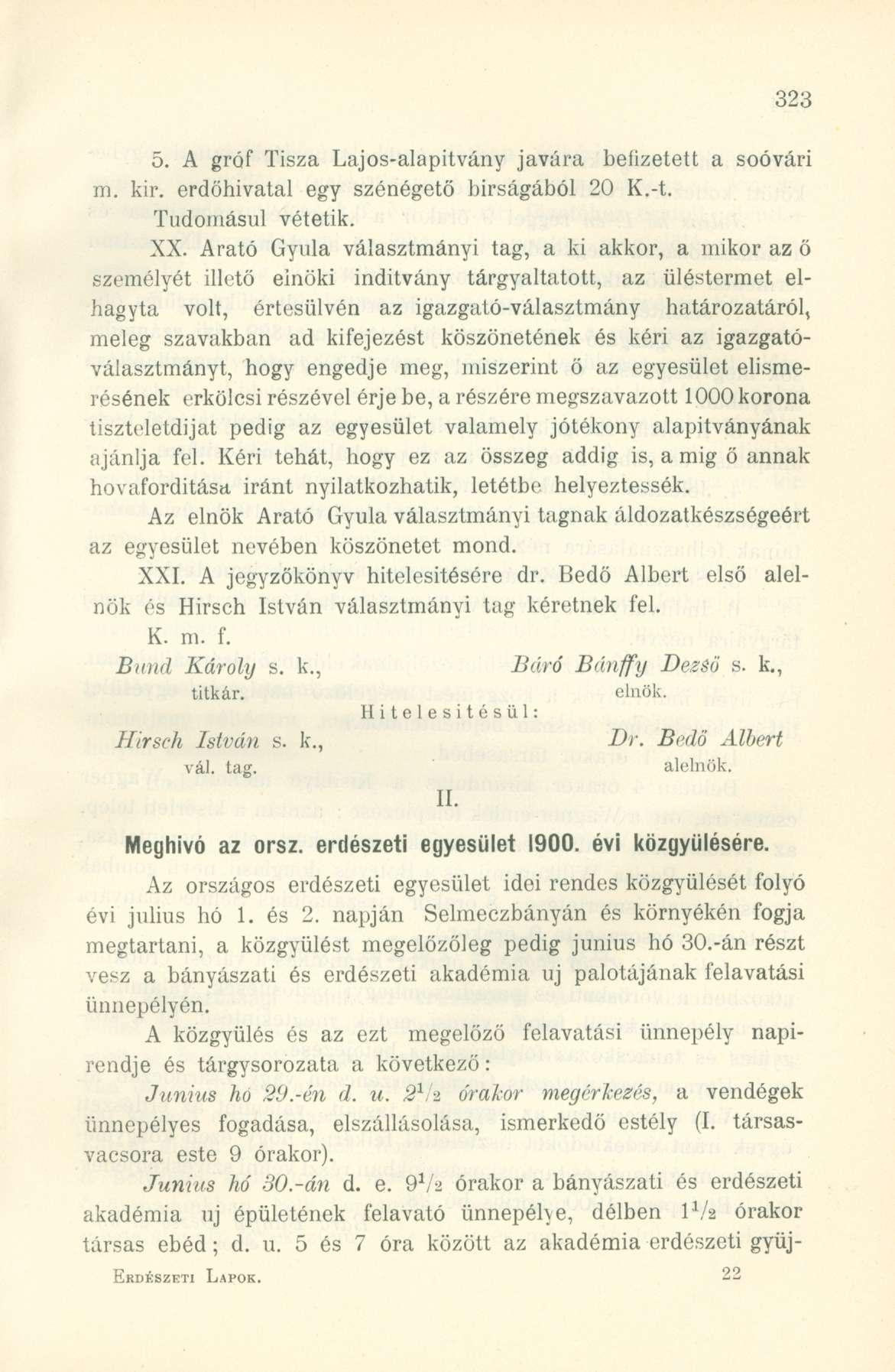 5. A gróf Tisza Lajos-alapitvány javára beíizetett a soóvári m. kir. erdöhivatal egy szénégető birságából 20 K.-t. Tudomásul vétetik. XX.