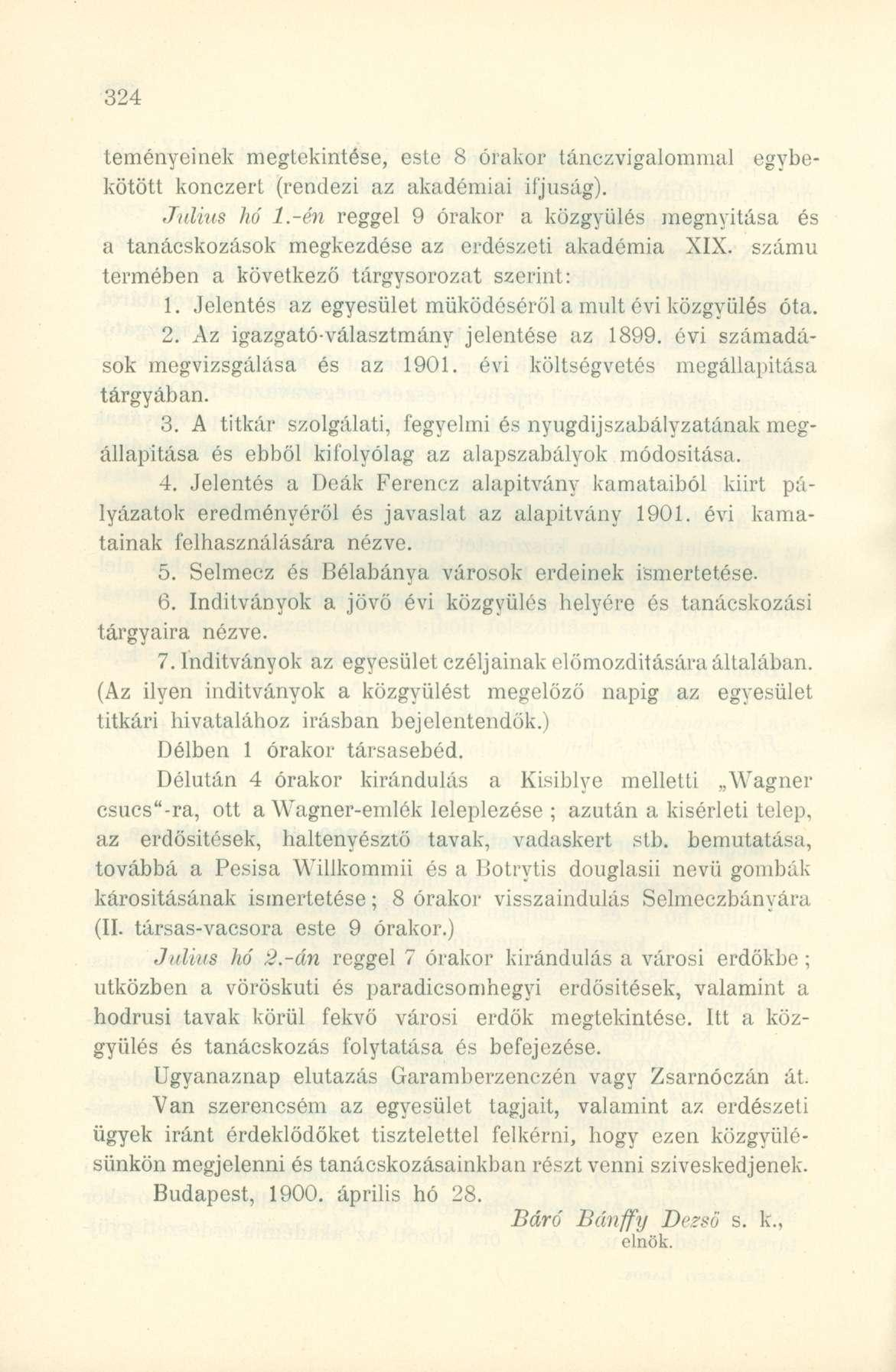 teményeinek megtekintése, este 8 órakor tánczvigalommal egybekötött konczert (rendezi az akadémiai ifjúság). Július hó 1.