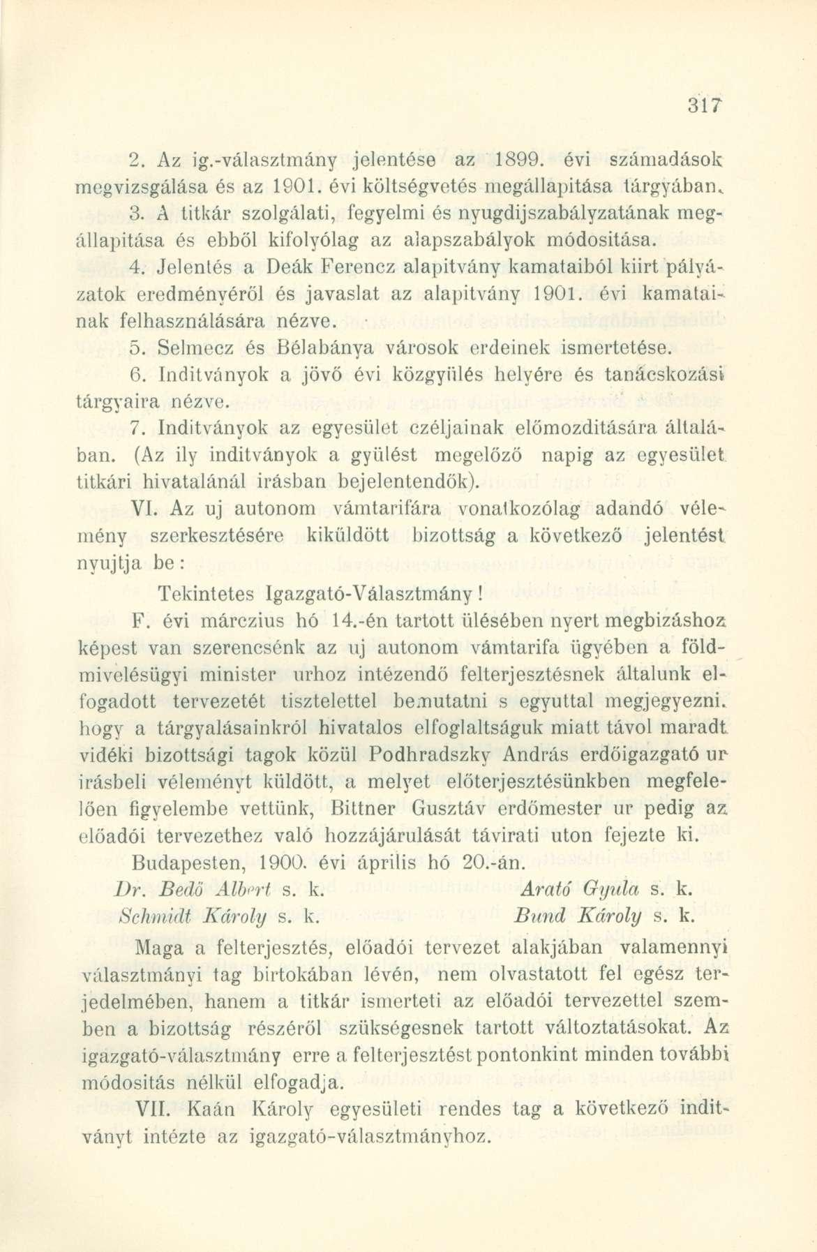 2. Az ig.-választmány jelentése az 1899. évi számadások megvizsgálása és az 1901. évi költségvetés megállapítása tárgyában. 3.