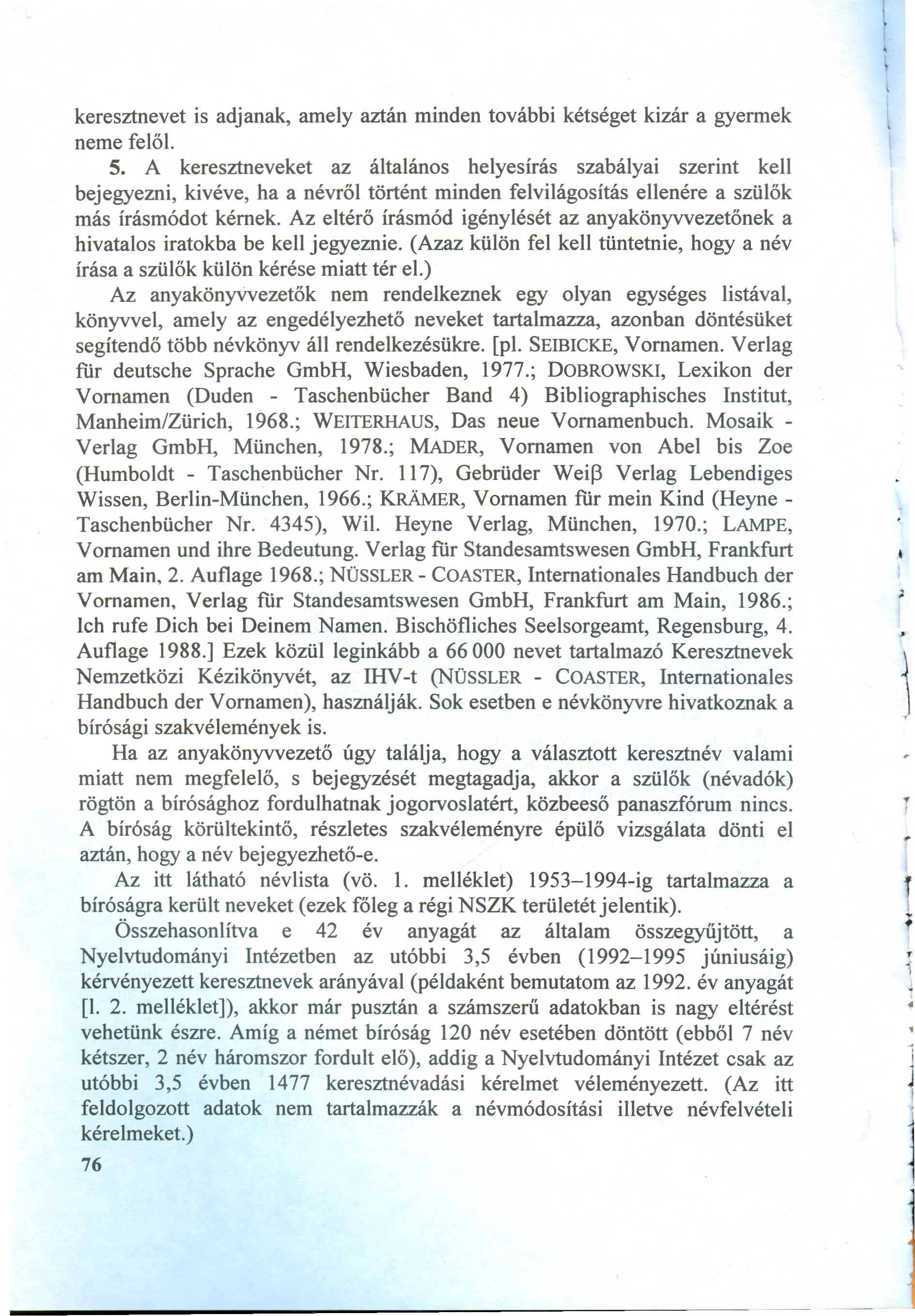 keresztnevet is adjanak, am ely aztán m inden további kétséget kizár a gyerm ek neme felől. 5.