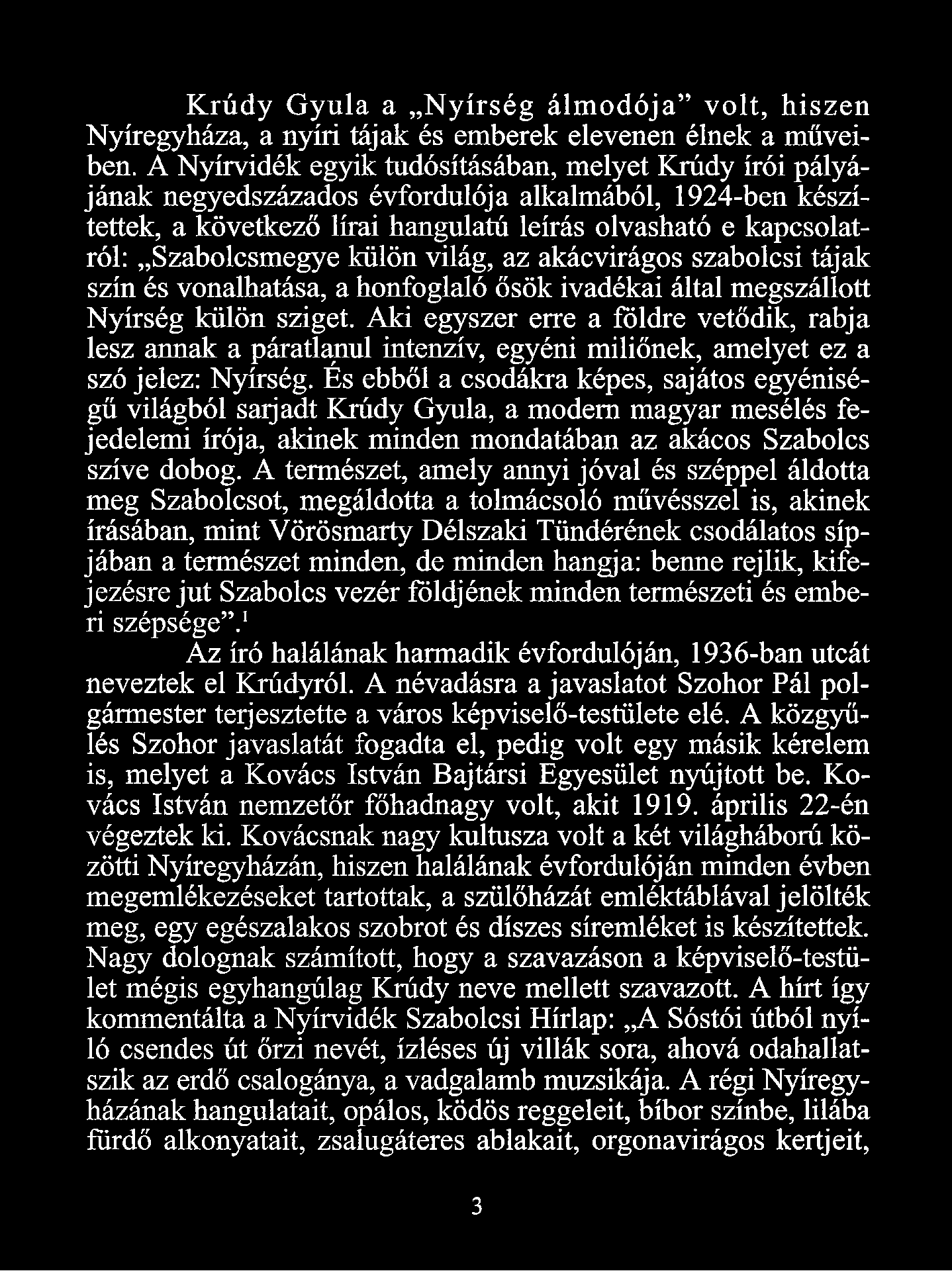 K rúdy G yula a N yírség á lm o d ó ja v o lt, hiszen Nyíregyháza, a nyíri tájak és emberek elevenen élnek a műveiben.