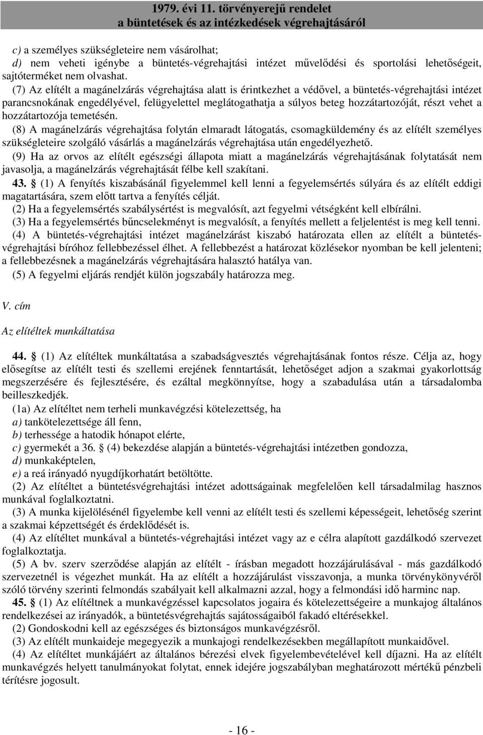 részt vehet a hozzátartozója temetésén.