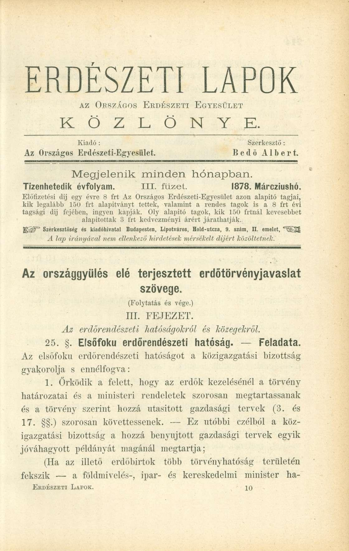 ERDÉSZETI LAPOK AZ ORSZÁGOS ERDÉSZETI EGYESÜLET K Ö Z L Ö N Y E. Kiadó : Szerkesztő : Az Országos Erdészeti-Egyesület. Bedő Albert. Megjelenik minden hónapban. Tizenhetedik évfolyam. III. füzet. 1878.