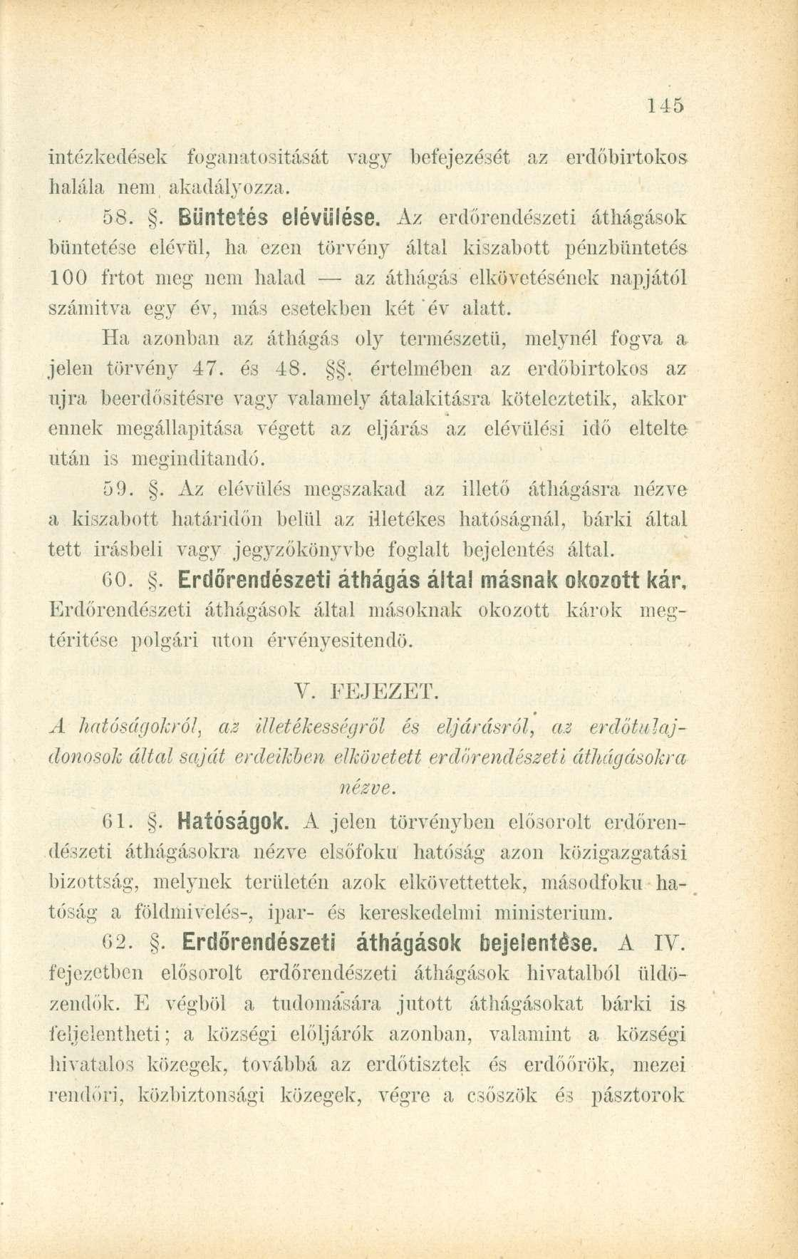 intézkedések foganatosítását vagy befejezését az erdőbirtokos halála nem akadályozza. 58.. Büntetés elévülése.