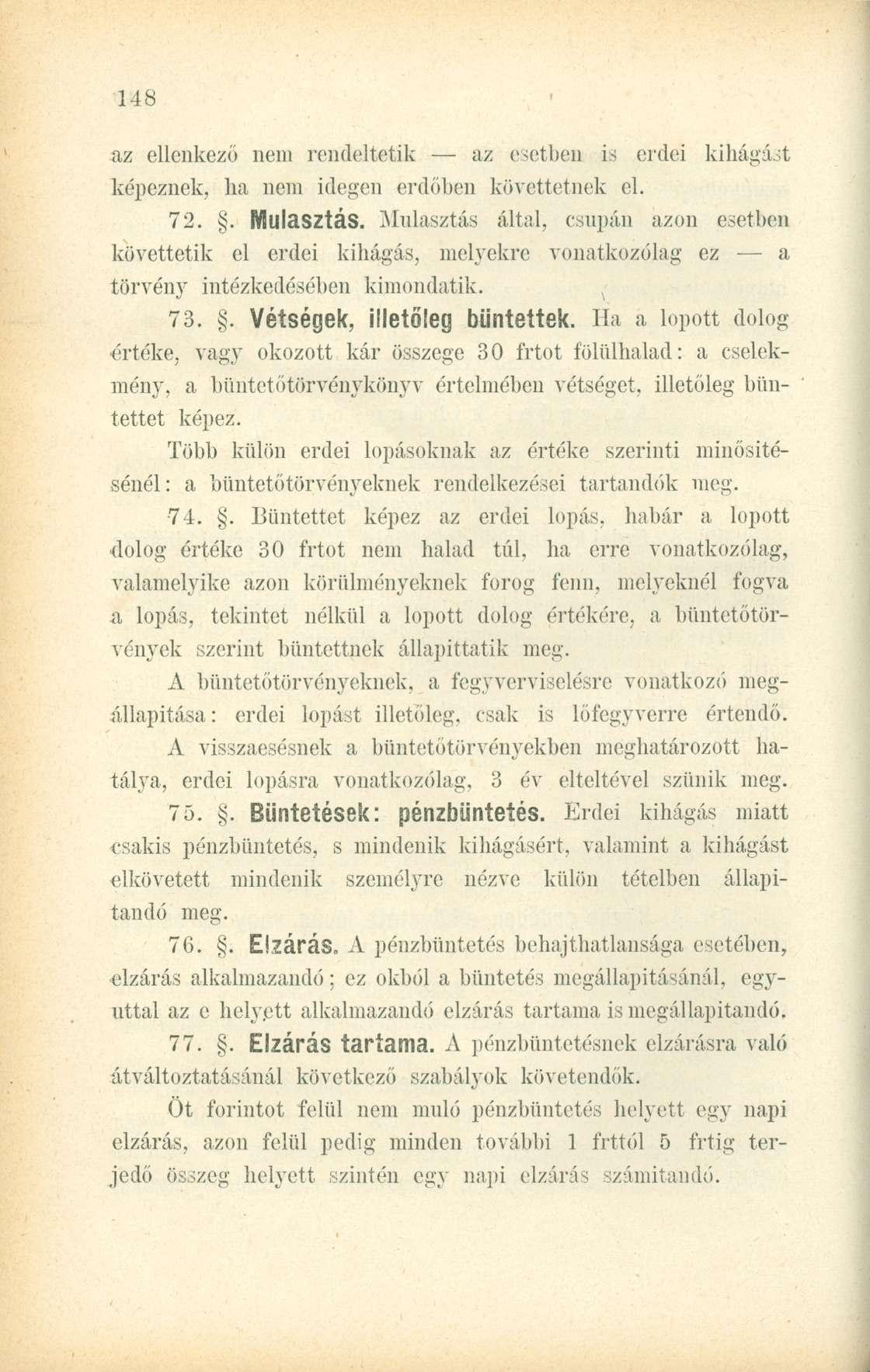 az ellenkező nem rendeltetik az esetben is erdei kihágást képeznek, ha nem idegen erdőben kiivettetnek el. 72.. Mulasztás.