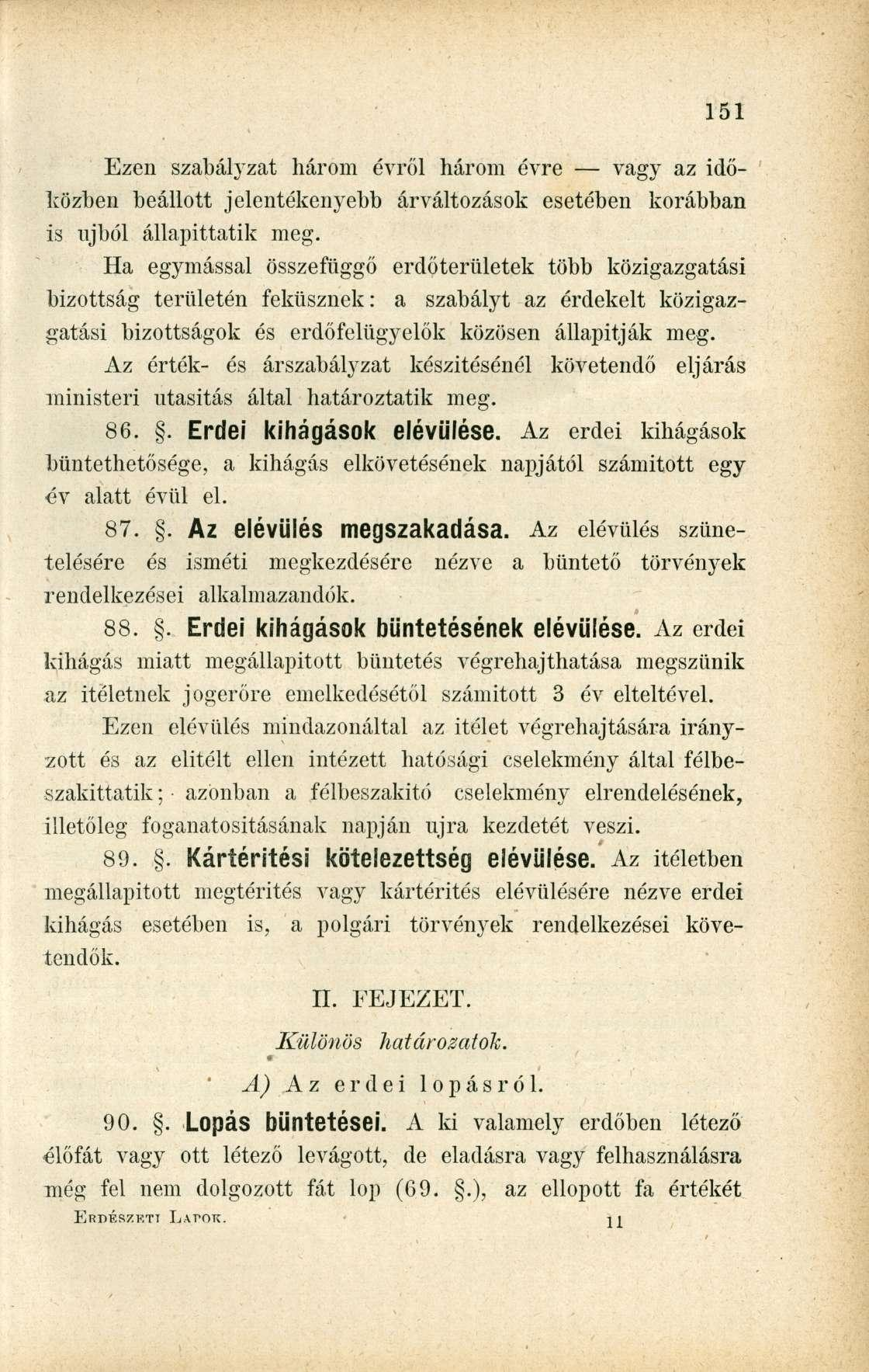 Ezen szabályzat három évről három évre vagy az időközben beállott jelentékenyebb árváltozások esetében is njból állapittatik meg.