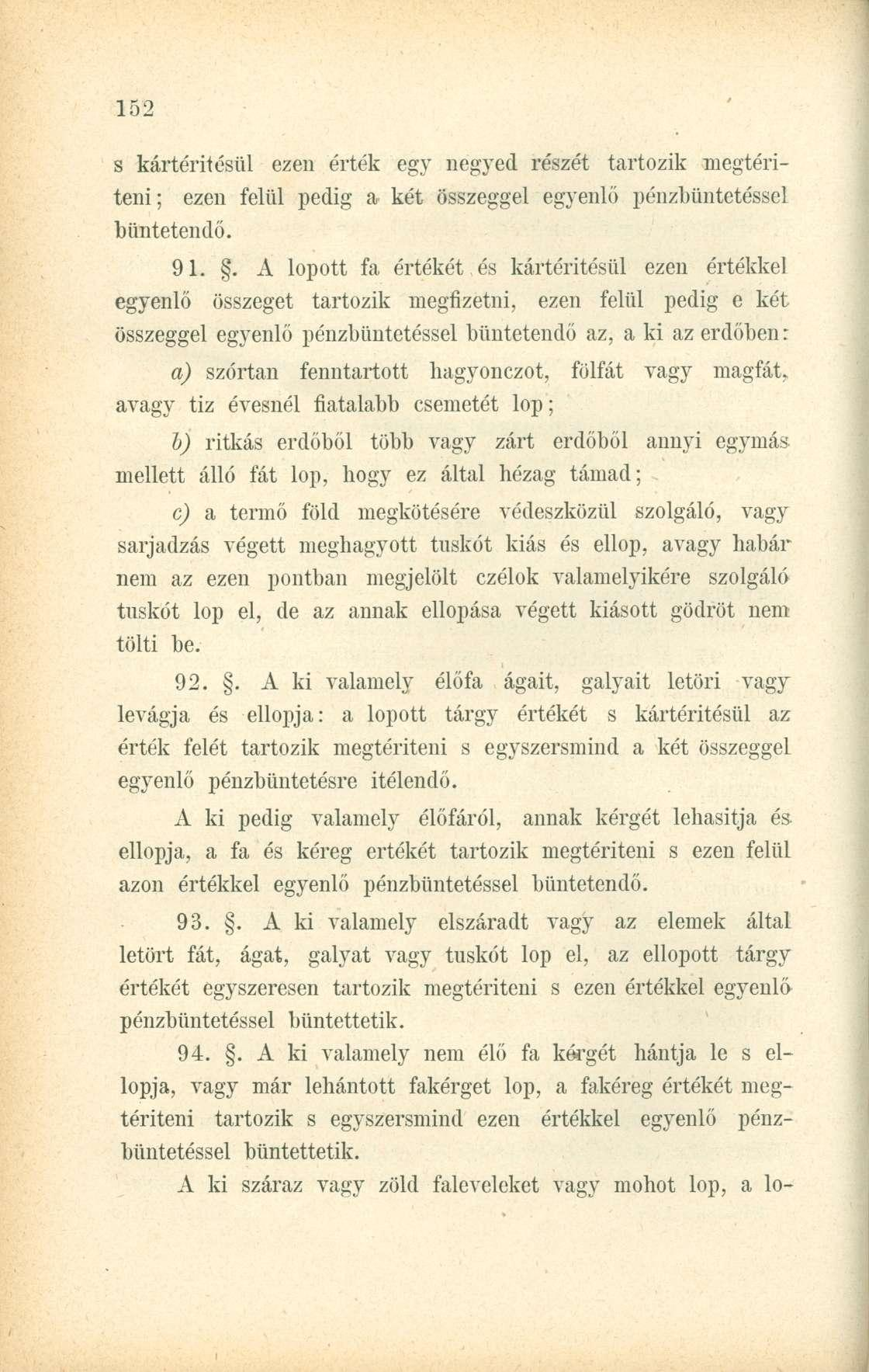 s kártérítésül ezen érték egy negyed részét tartozik megtéríteni; ezen felül pedig a két összeggel egyenlő pénzbüntetéssel büntetendő. 91.