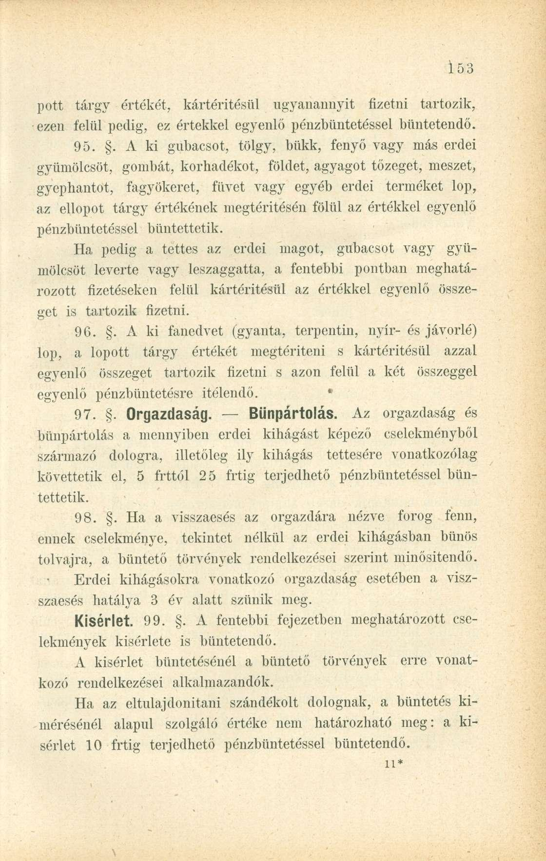 pott tárgy értékét, kártérítésül ugyanannyit fizetni tartozik, ezen felül pedig, ez értekkel egyenlő pénzbüntetéssel büntetendő. 95.