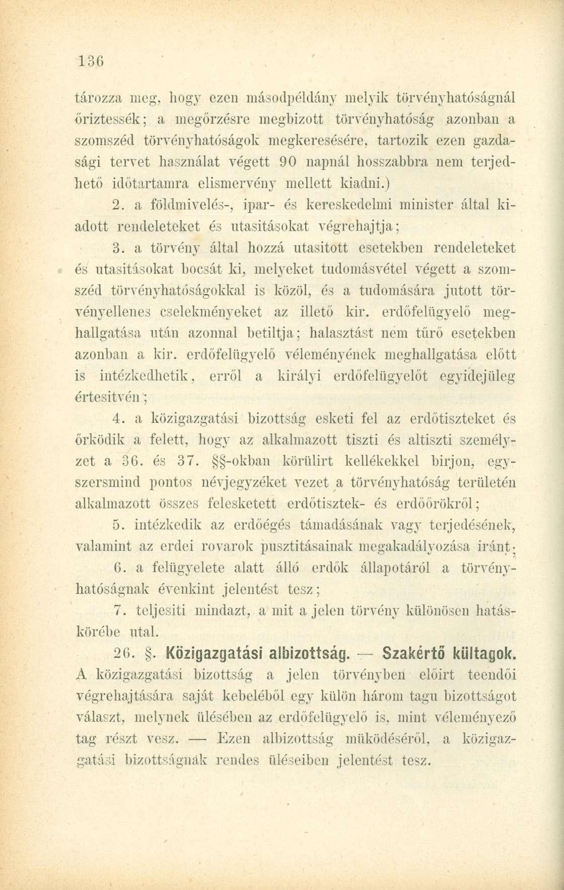 tározza meg, hogy ezen másodpéldány melyik törvényhatóságnál őriztessék; a megőrzésre meghízott törvényhatóság azonban a szomszéd törvényhatóságok megkeresésére, tartozik ezen gazdasági tervet