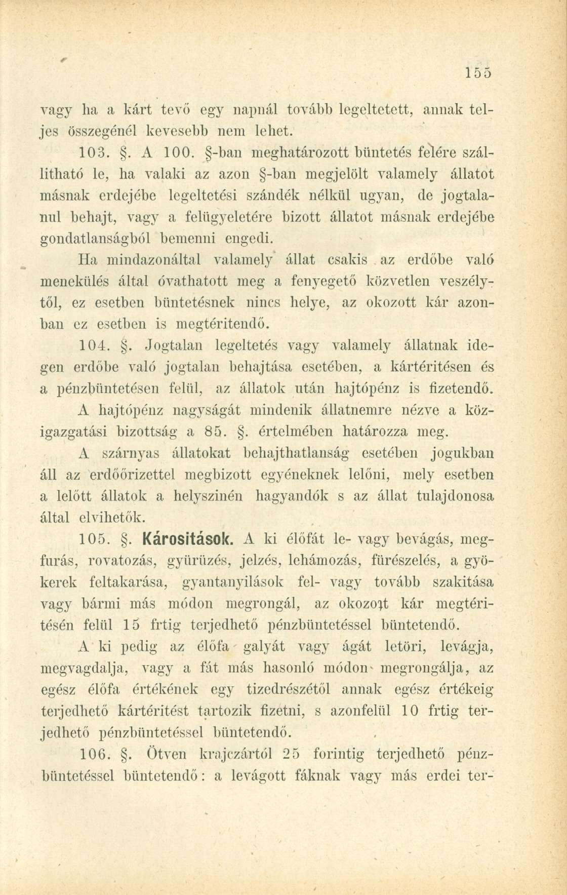 vagy ha a kárt tevő egy napnál tovább legeltetett, annak teljes összegénél kevesebb nem lehet. 103.. A 100.