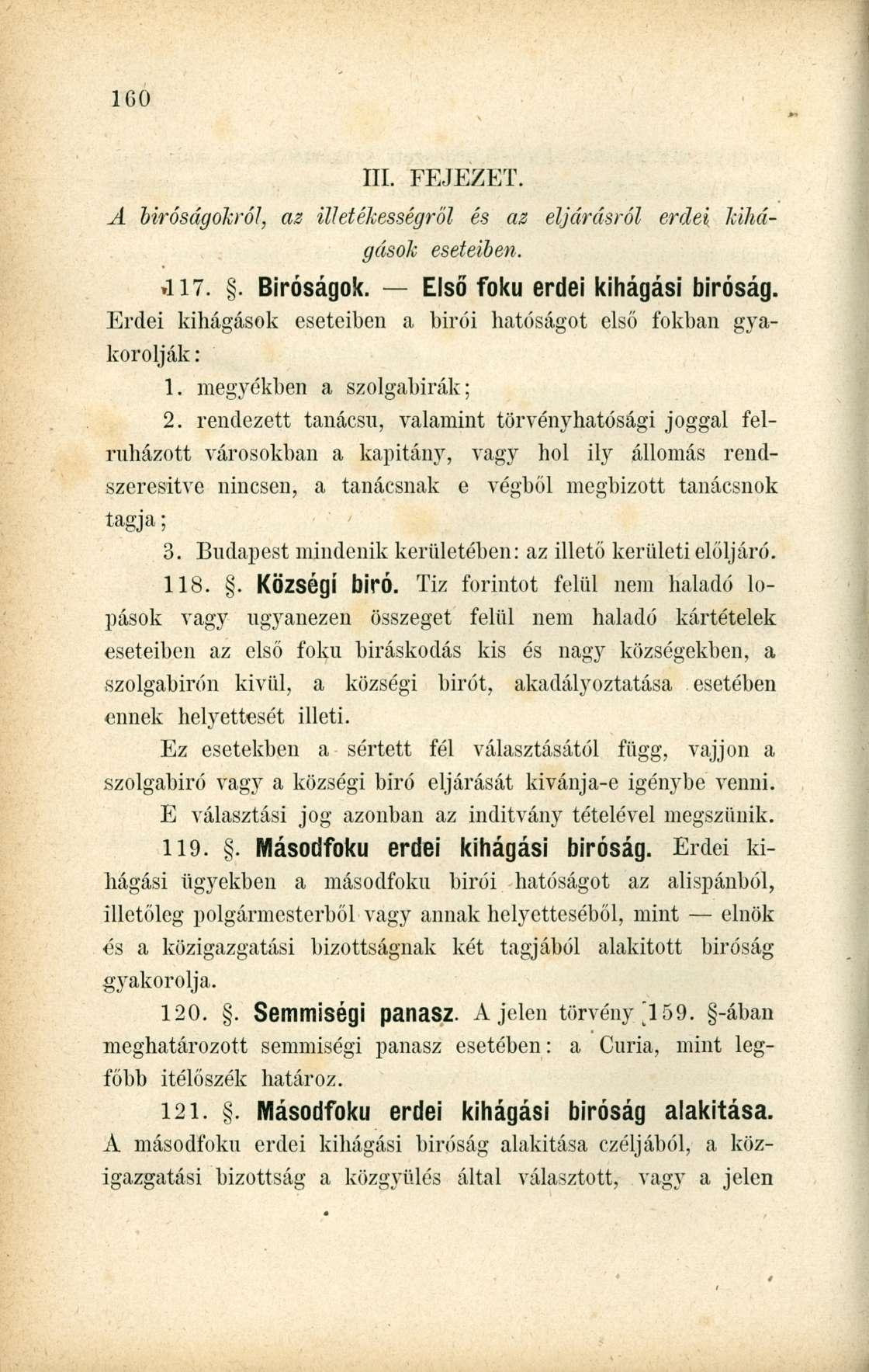 III. FEJEZET. A bíróságokról, az illetékességről és az eljárásról erdei kihágások eseteiben..117.. Bíróságok. Első fokú erdei kihágási bíróság.