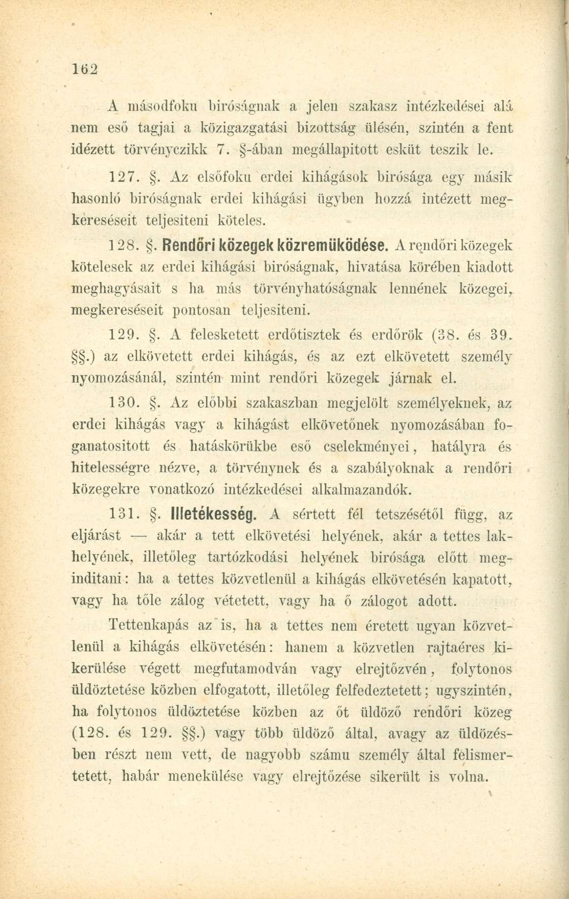 A másodfokú bíróságnak a jelen szakasz intézkedései alá nem eső tagjai a közigazgatási bizottság ülésén, szintén a fent idézett törvényczikk 7. -ában megállapított esküt teszik le. 127.