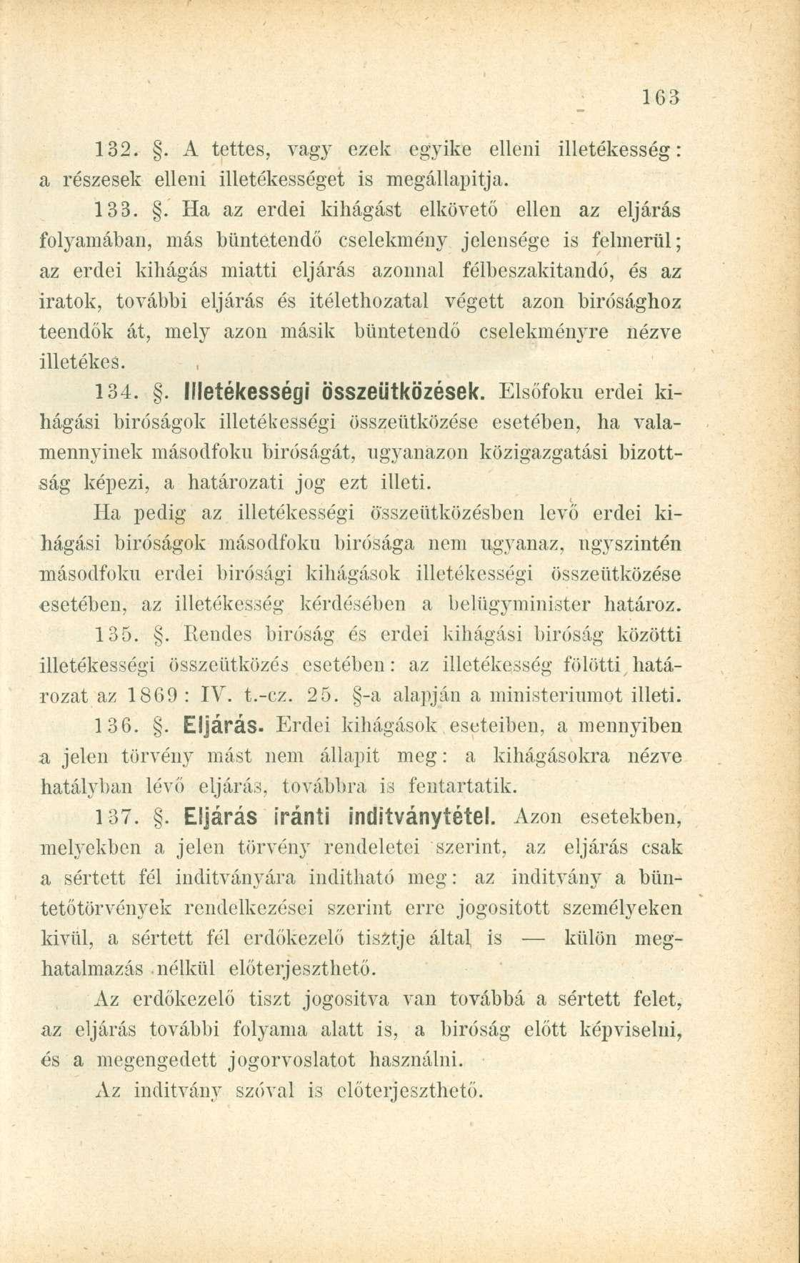 132.. A tettes, vagy ezek egyike elleni illetékesség: a részesek elleni illetékességet is megállapítja. 133.
