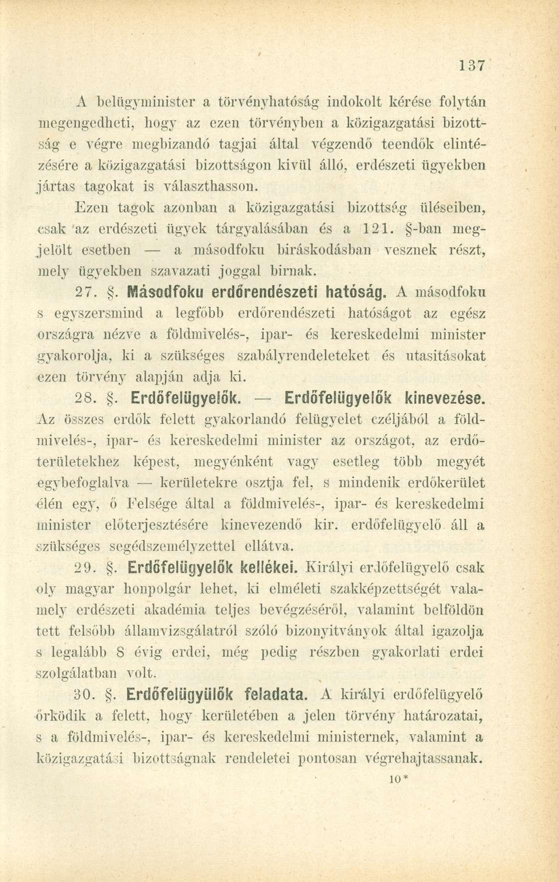 A belügymínistér a törvényhatóság indokolt kérése folytán megengedheti, hogy az ezen törvényben a közigazgatási bizottság e végre megbízandó tagjai által A r égzendő teendők elintézésére a