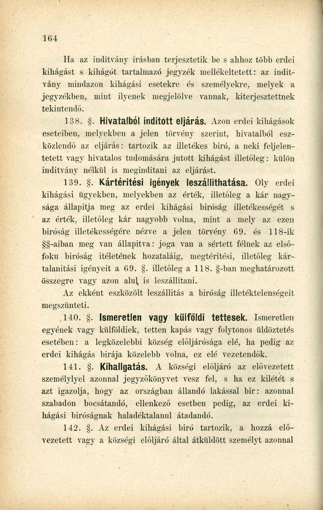 Ha az indítvány Írásban terjesztetik be s ahhoz több erdei kihágást s kihágot tartalmazó jegyzék mellékeltetett: az indítvány mindazon kihágási esetekre és személyekre, melyek a jegyzékben, mint