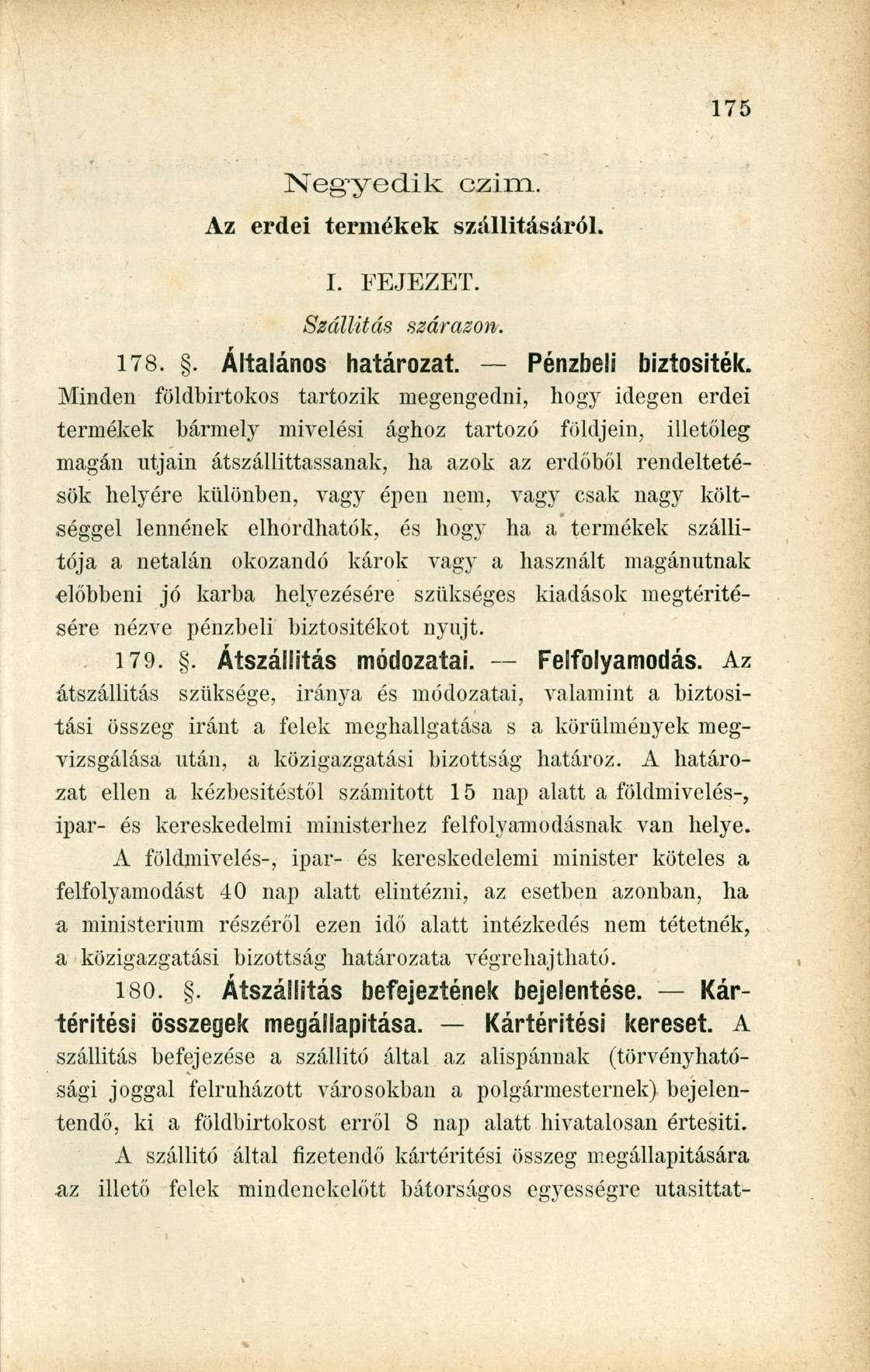 Neg'yedik czim. Az erdei termékek szállításáról. I. FEJEZET. Szállítás szárazon. 178.. Általános határozat. Pénzbeli biztosíték.