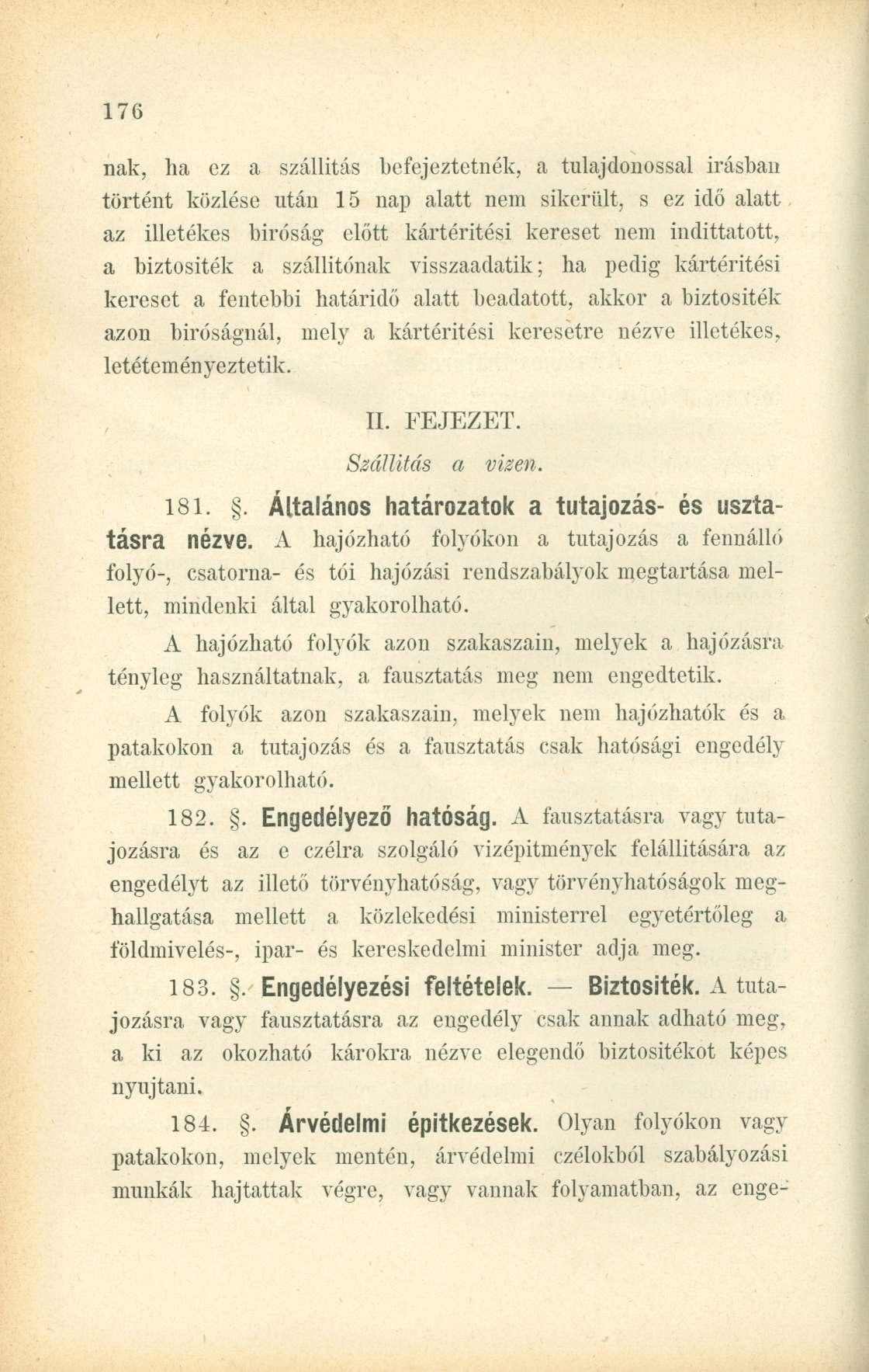nak, ha ez a szállítás befejeztetnék, a tulajdonossal írásban történt közlése után 15 nap alatt nem sikerült, s ez idö alatt az illetékes bíróság előtt kártérítési kereset nem indíttatott, a