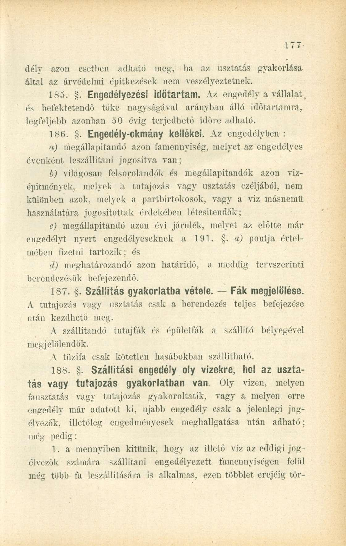 1 7 7- dély azon esetben adható meg, ha az usztatás gyakorlása által az árvédelmi építkezések nem veszélyeztetnek. 185.. Engedélyezési időtartam.