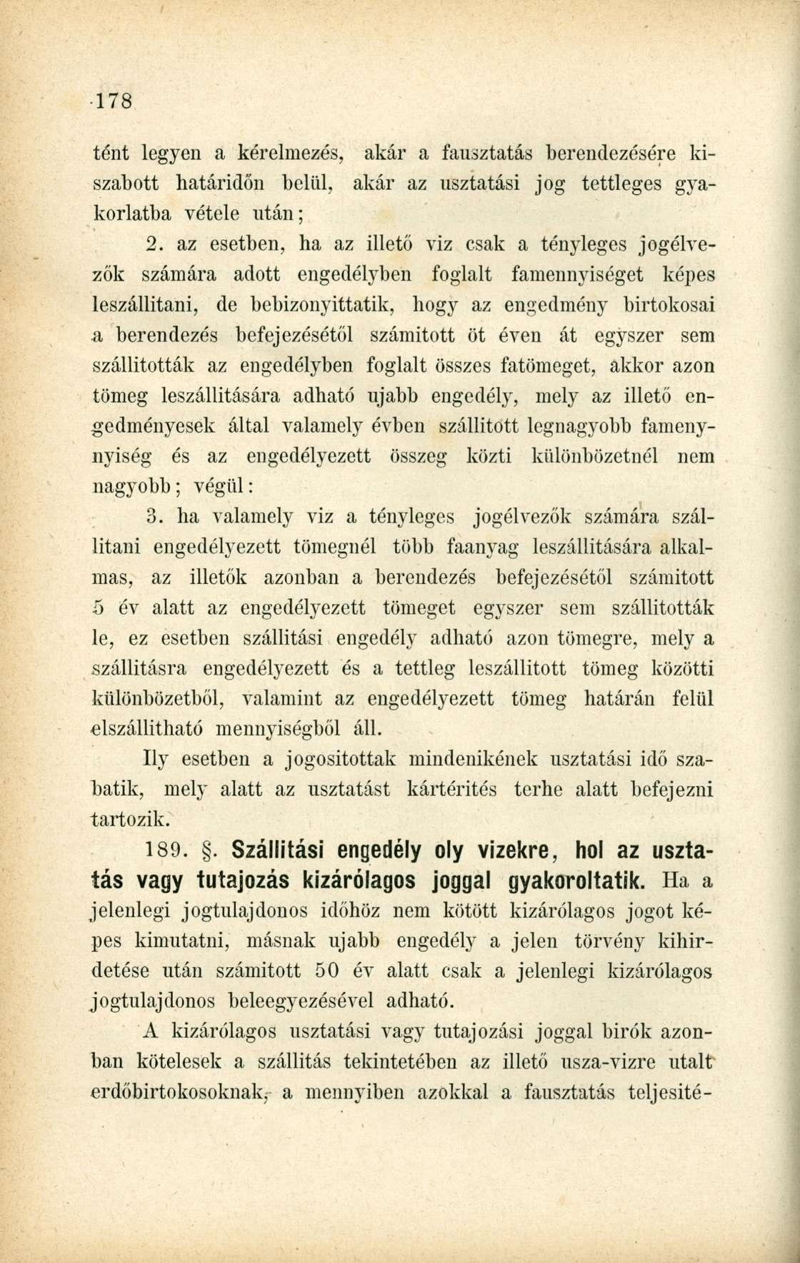 tént legyen a kérelmezés, akár a fausztatás berendezésére kiszabott határidőn belül, akár az usztatási jog tettleges gyakorlatba vétele után; 2.