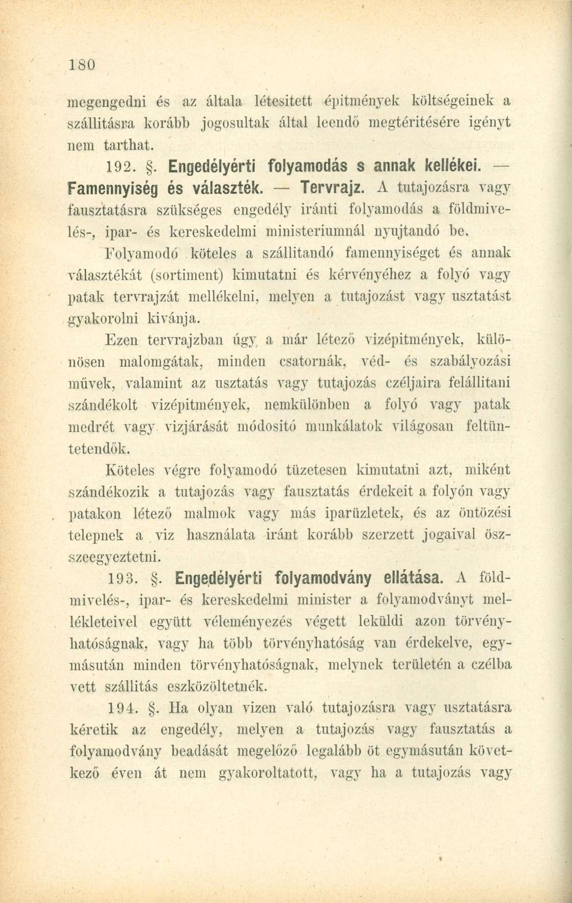 megengedni és az általa létesített építmények költségeinek a szállításra korább jogosultak által leendő megtérítésére igényt nem tarthat. 192.. Engedélyérti folyamodás s annak kellékei.
