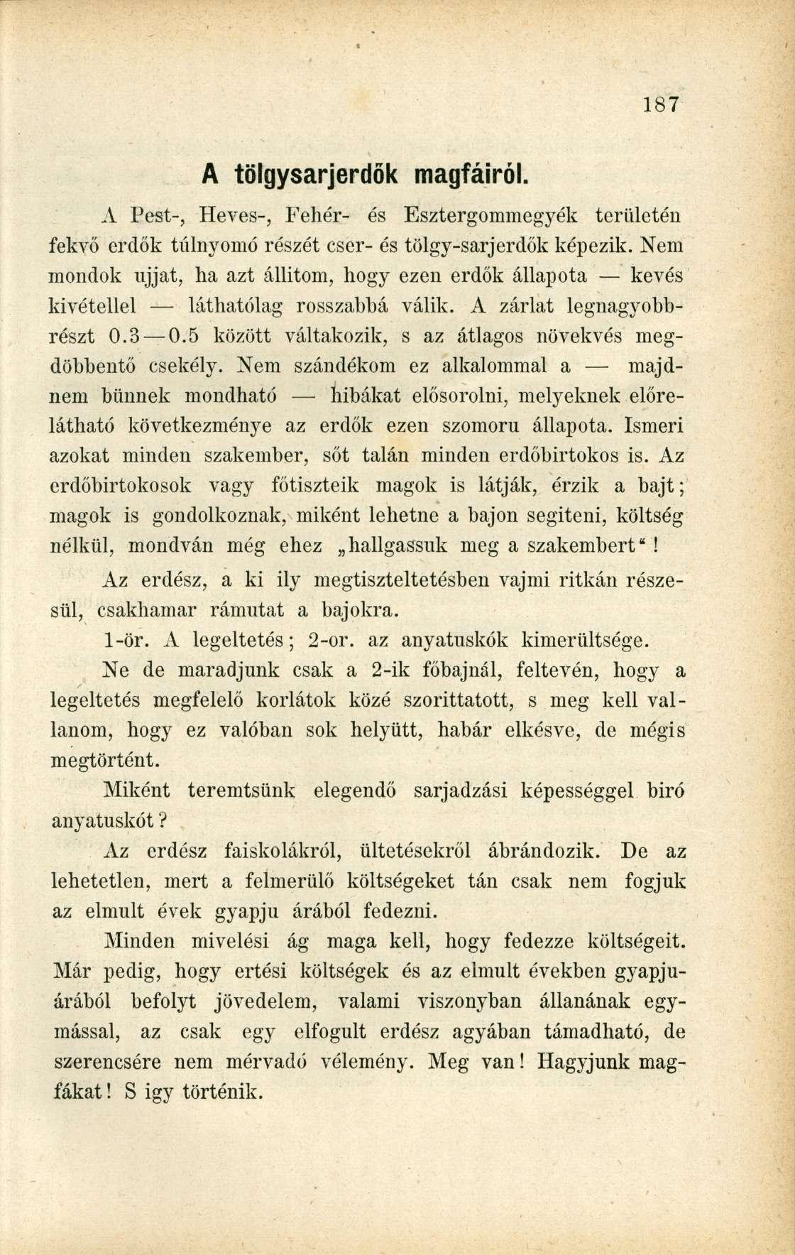 A tölgysarjerdők magfáiról. A Pest-, Heves-, Fehér- és Esztergommegyék területén fekvő erdők túlnyomó részét cser- és tölgy-sarjerdők képezik.